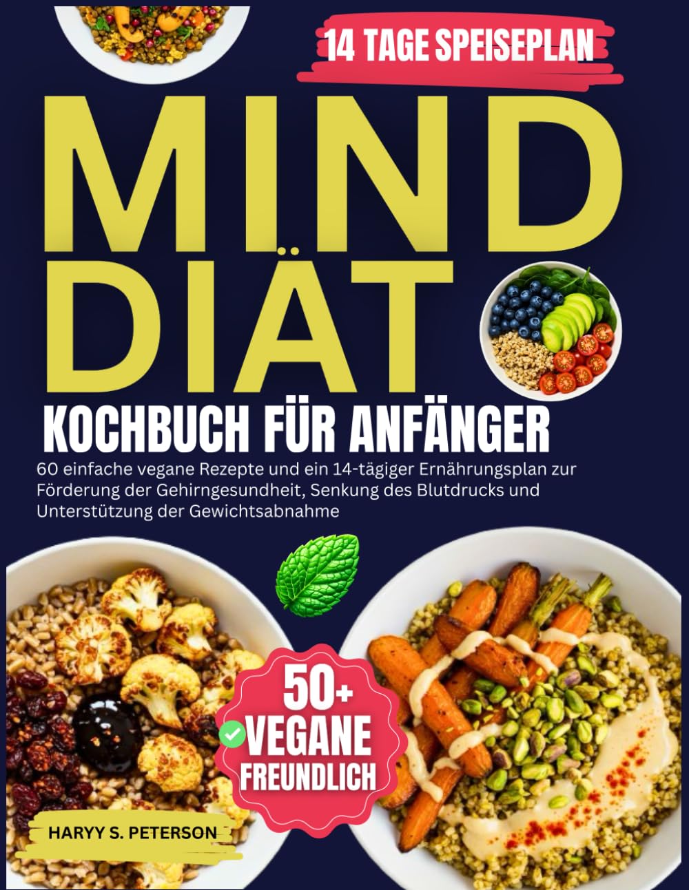 Mind Diät Kochbuch Für Anfänger: 60 einfache vegane Rezepte und ein 14-tägiger Ernährungsplan zur Förderung der Gehirngesundheit, Senkung des Blutdrucks und Unterstützung der Gewichtsabnahme Health, Nutrition & Fitness