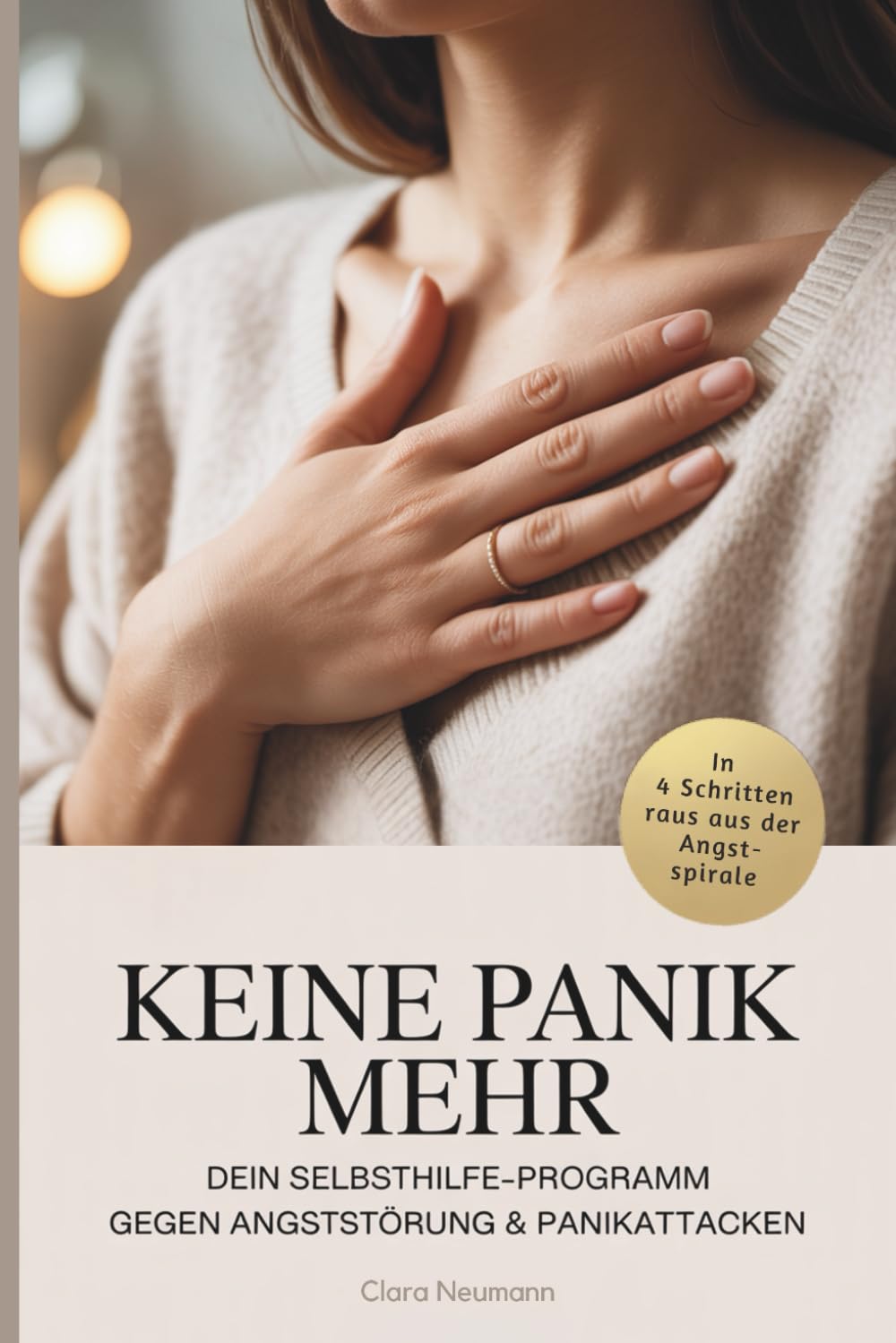 Keine Panik mehr – Dein Selbsthilfe-Programm gegen Angststörung & Panikattacken: In vier Schritten raus aus der Angstspirale book