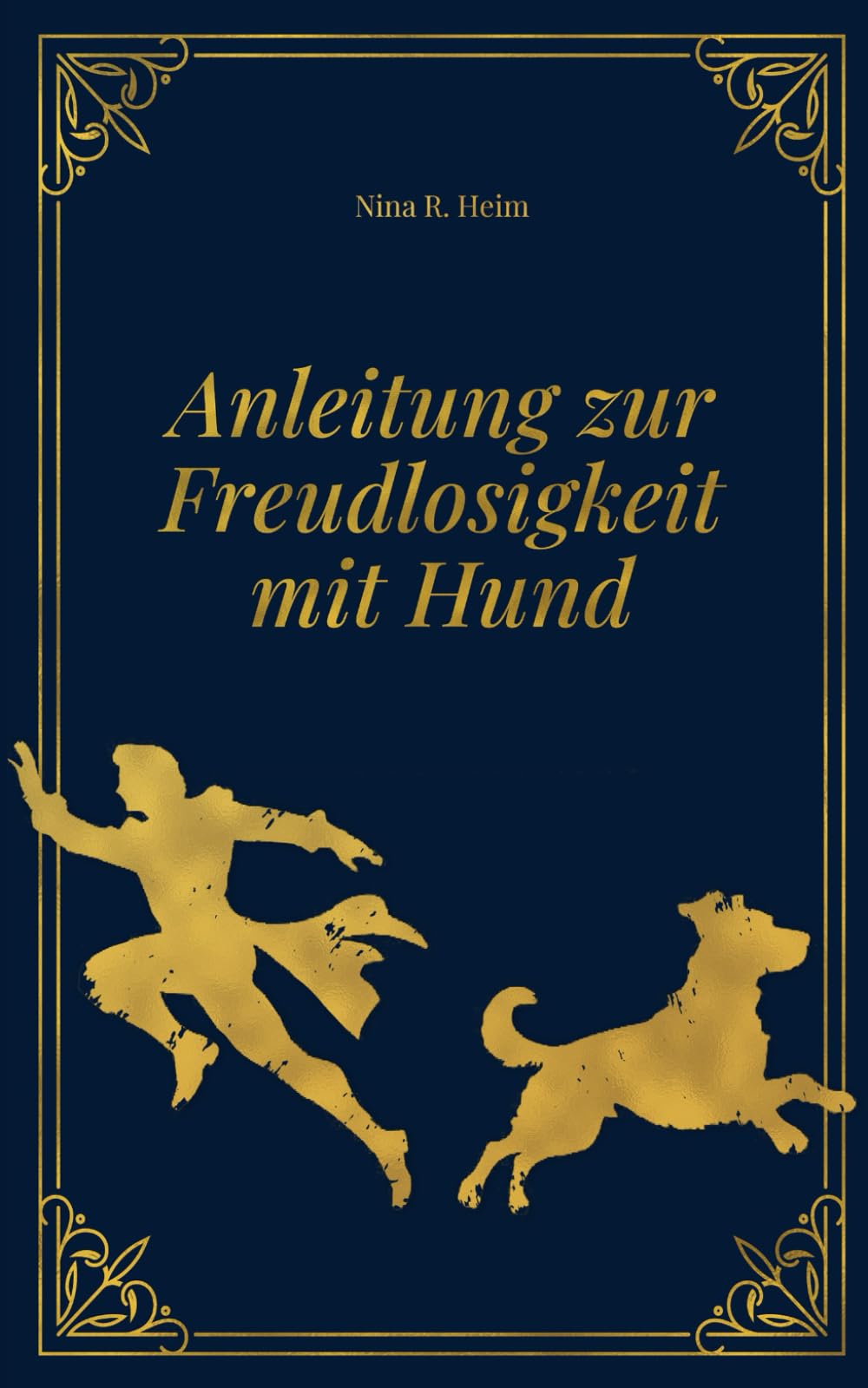 Anleitung zur Freudlosigkeit mit Hund (Eine satirische Betrachtung) Humour & Satire