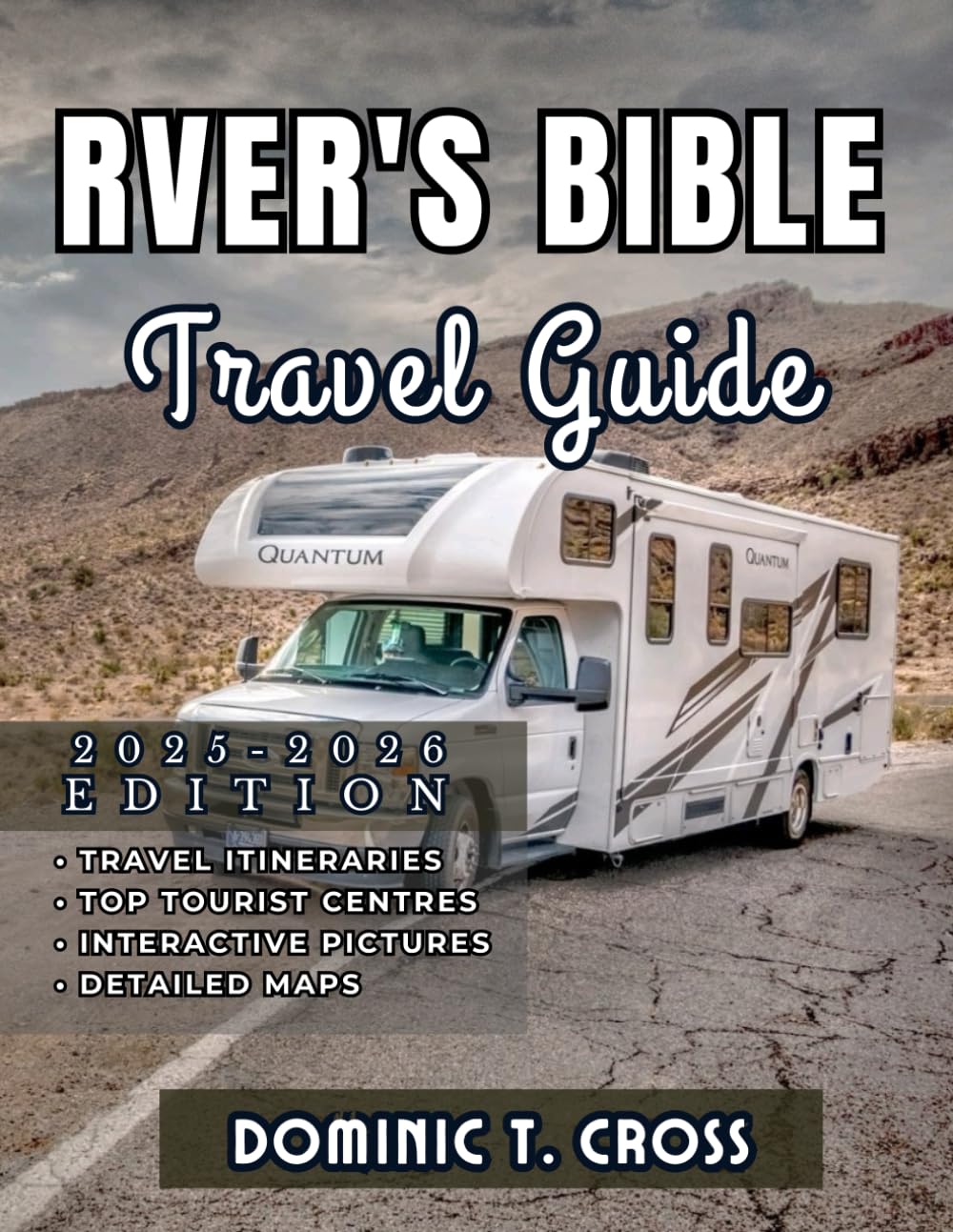RVER'S BIBLE Travel Guide 2025 - 2026: Your Essential Guide to RV Life, Road Trip Itineraries, Hidden Gems, and Real-World Tips from the Open Road book