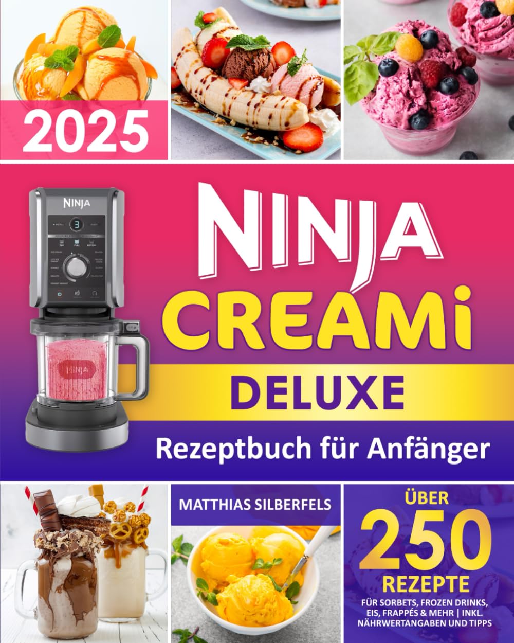 Ninja Creami Deluxe Rezeptbuch für Anfänger: Über 250 Rezepte für Sorbets, Frozen Drinks, Eis, Frappés & mehr | Inkl.Nährwertangaben und Tipps Cooking & Enjoying