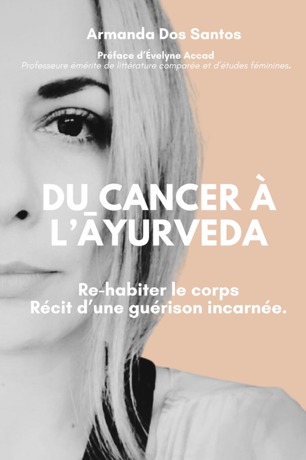 Du Cancer à l’Āyurveda: Re-habiter le Corps. Récit d’une guérison incarnée. book