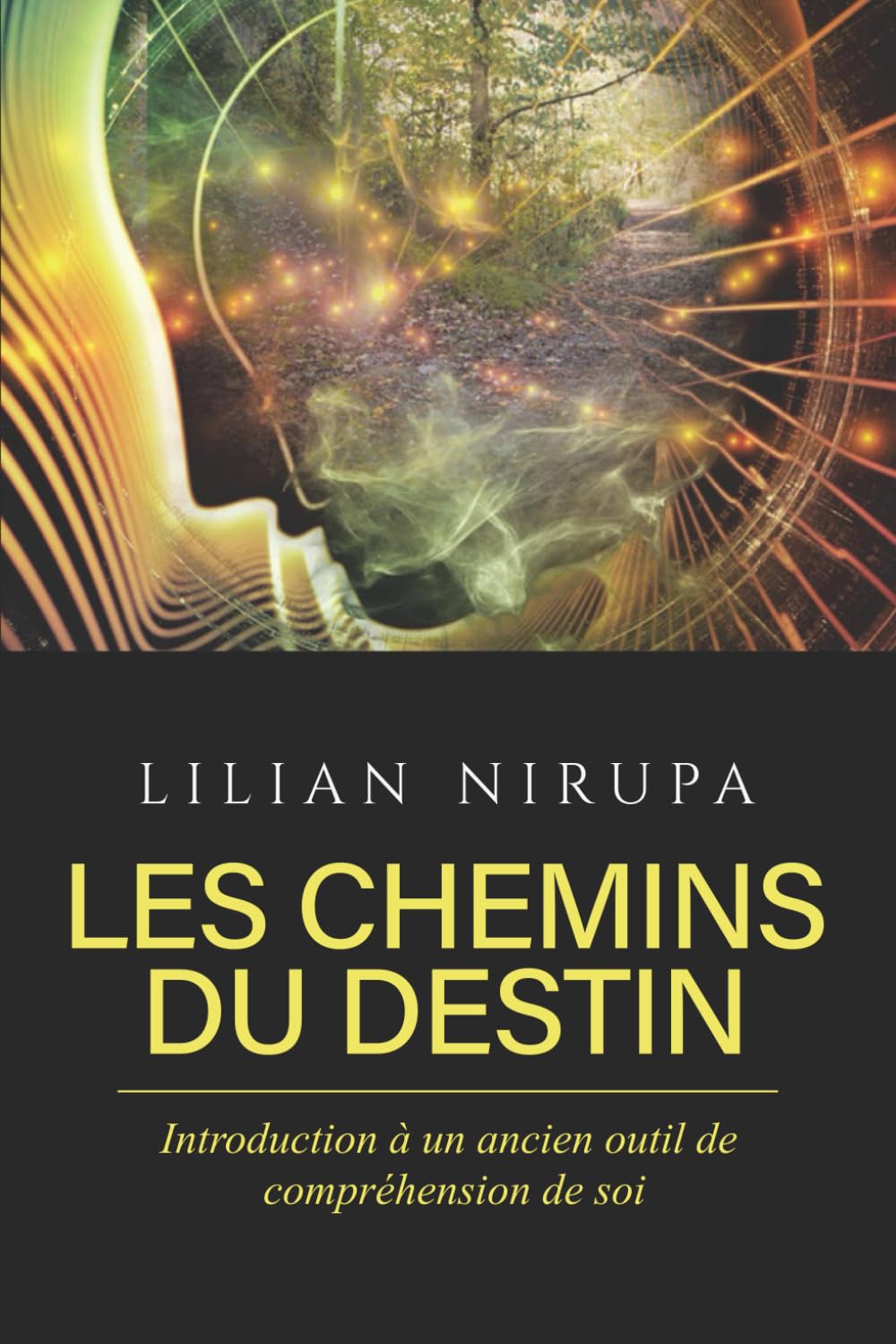 LES CHEMINS DU DESTIN: INTRODUCTION À UN ANCIEN OUTIL DE COMPRÉHENSION DE SOI Self-help