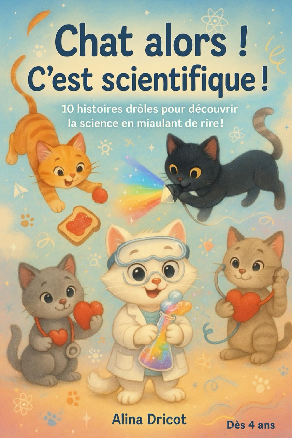Chat alors ! C’est scientifique !: 10 histoires drôles pour découvrir la science en miaulant de rire ! book