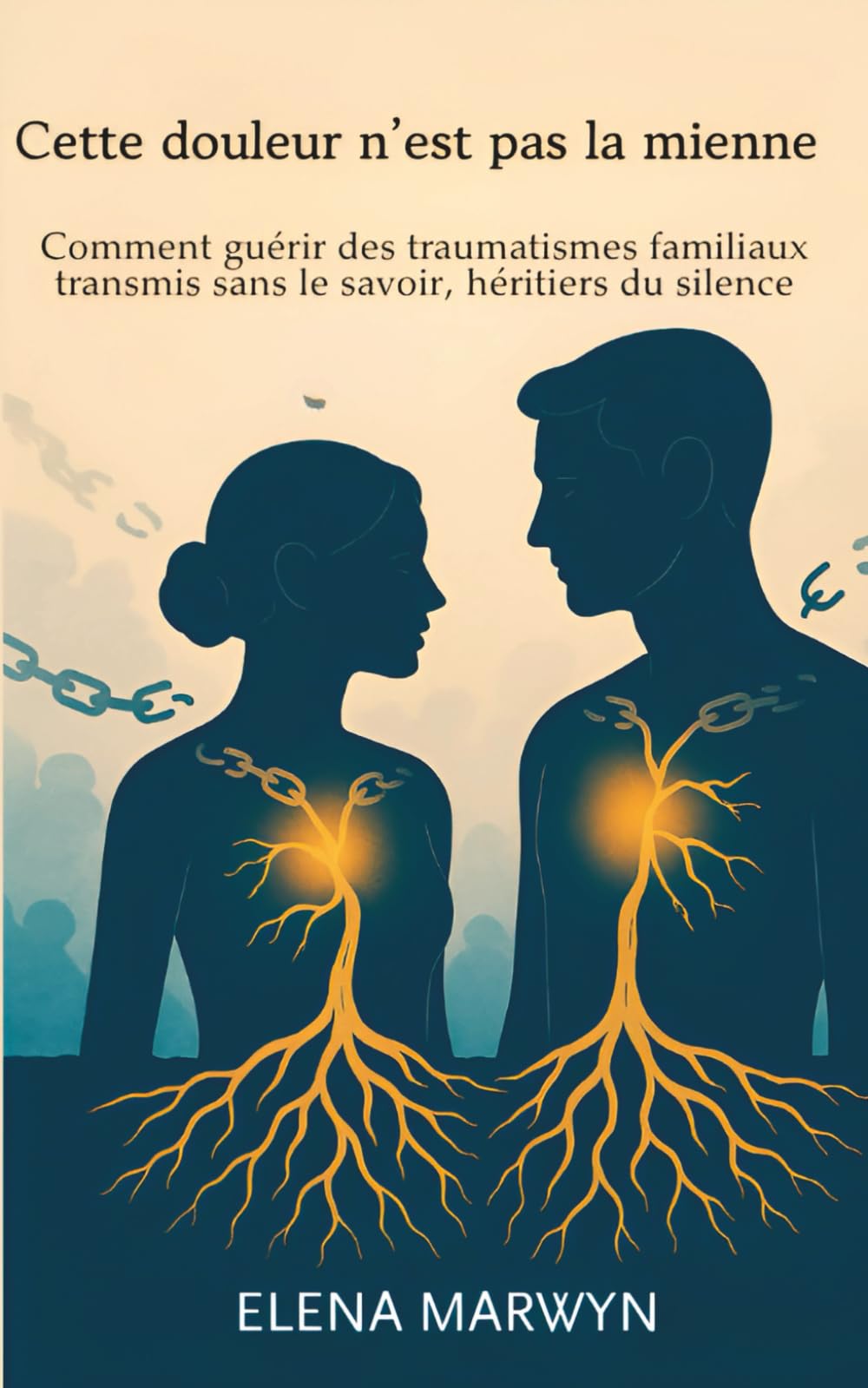 Comment guérir des traumatismes familiaux transmis sans le savoir, Héritiers du silence - Cette douleur n’est pas la mienne: Briser le cycle de la ... héritées et se libérer durablement book