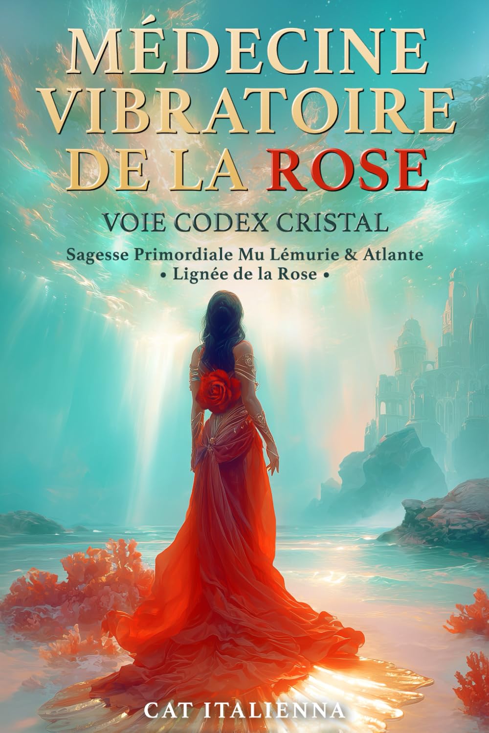 MÉDECINE VIBRATOIRE DE LA ROSE: VOIE CODEX CRISTAL Religion & Esotericism