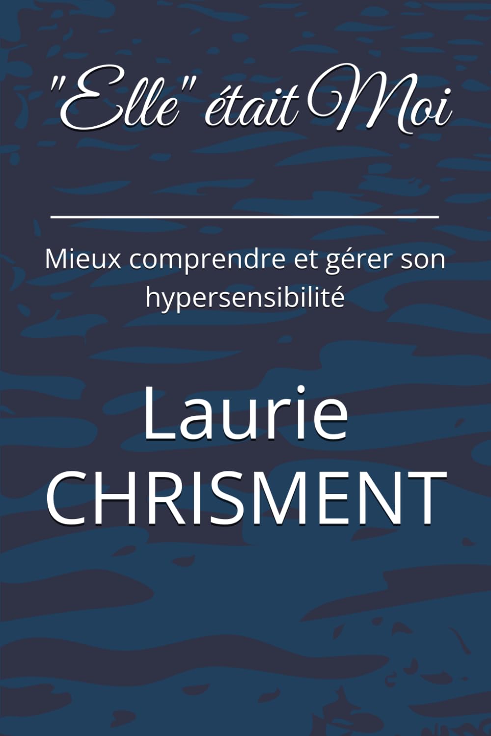 "Elle" était Moi: Mieux comprendre et gérer son hypersensibilité book