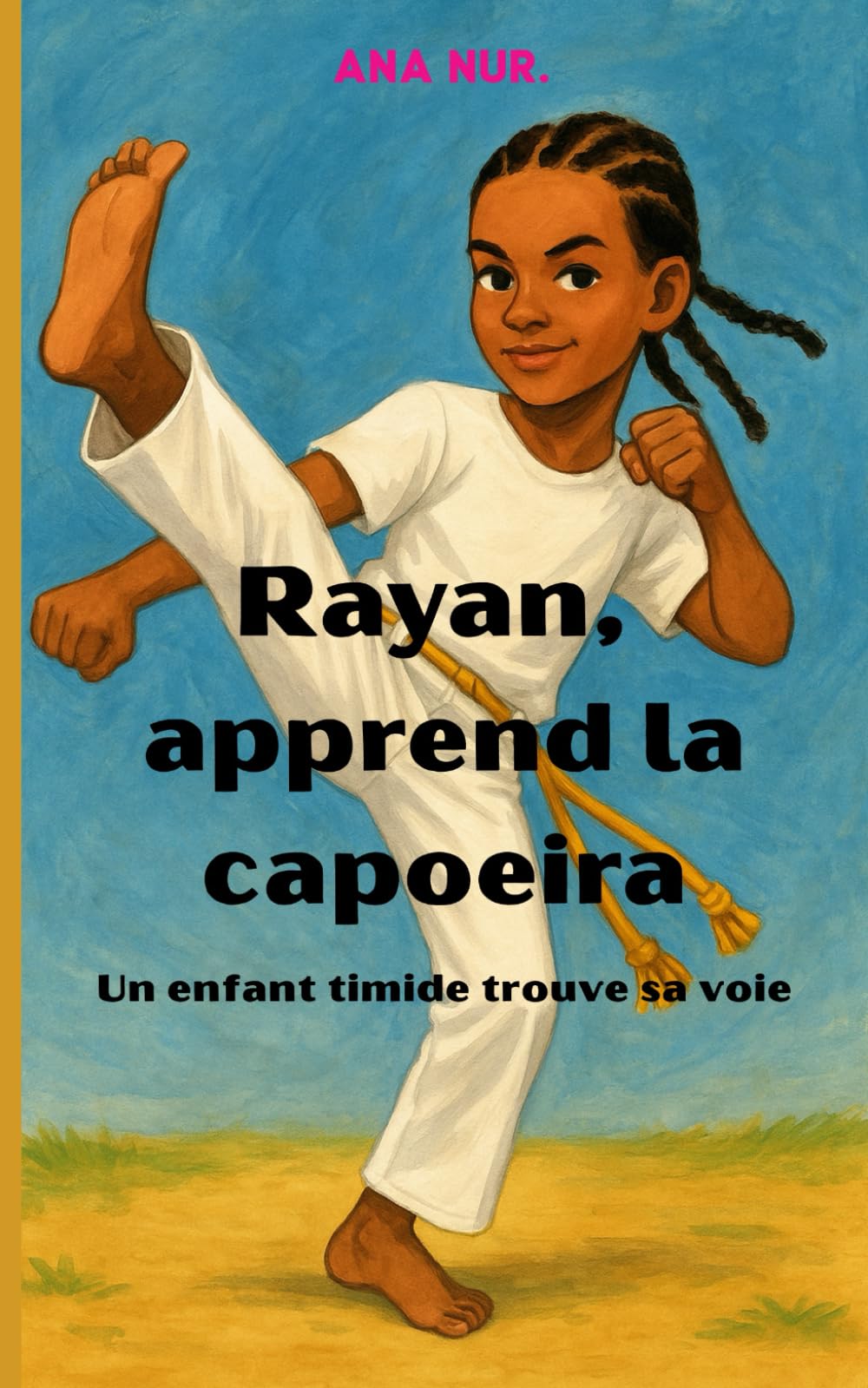 Rayan, Apprend la capoeira: Un enfant timide trouve sa voix book