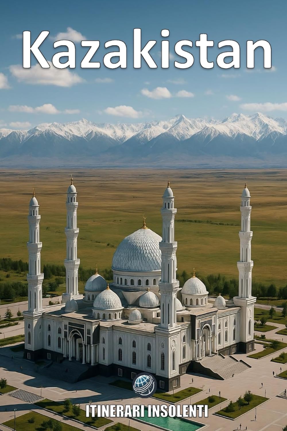 Kazakistan - Itinerari Insolenti: Un viaggio tra paesaggi epici, città futuristiche e tradizioni millenarie Travelogues