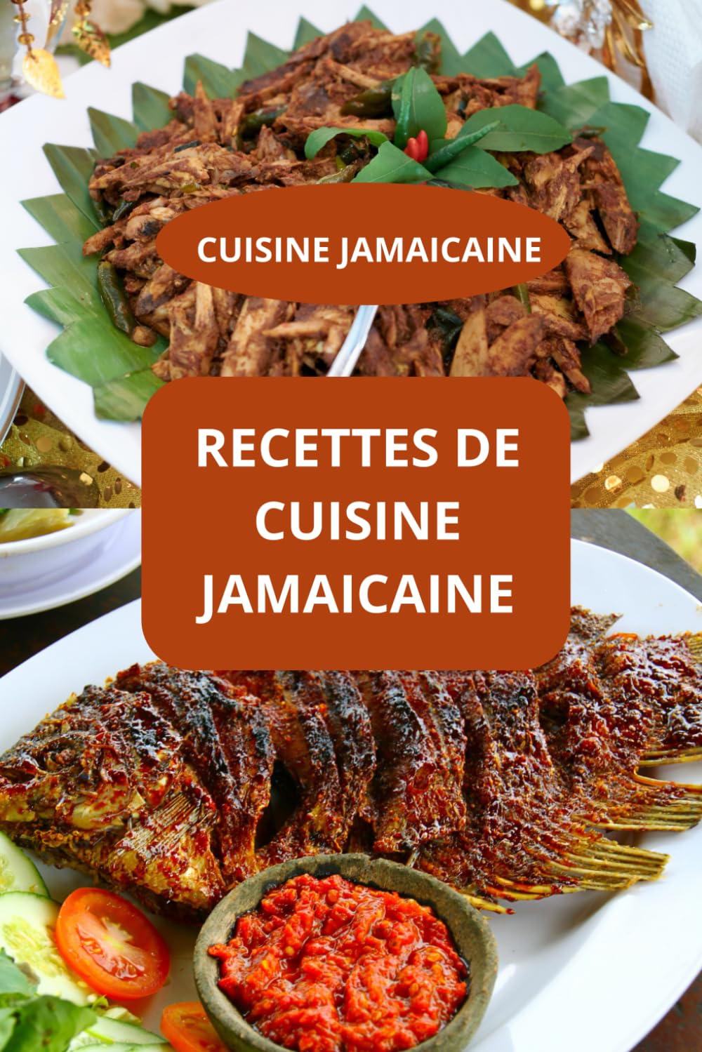RECETTES DE CUISINE JAMAICAINE: Cuisine Jamaïcaine - gastronomie des Caraïbes - cuisine familiale jamaïcaine book