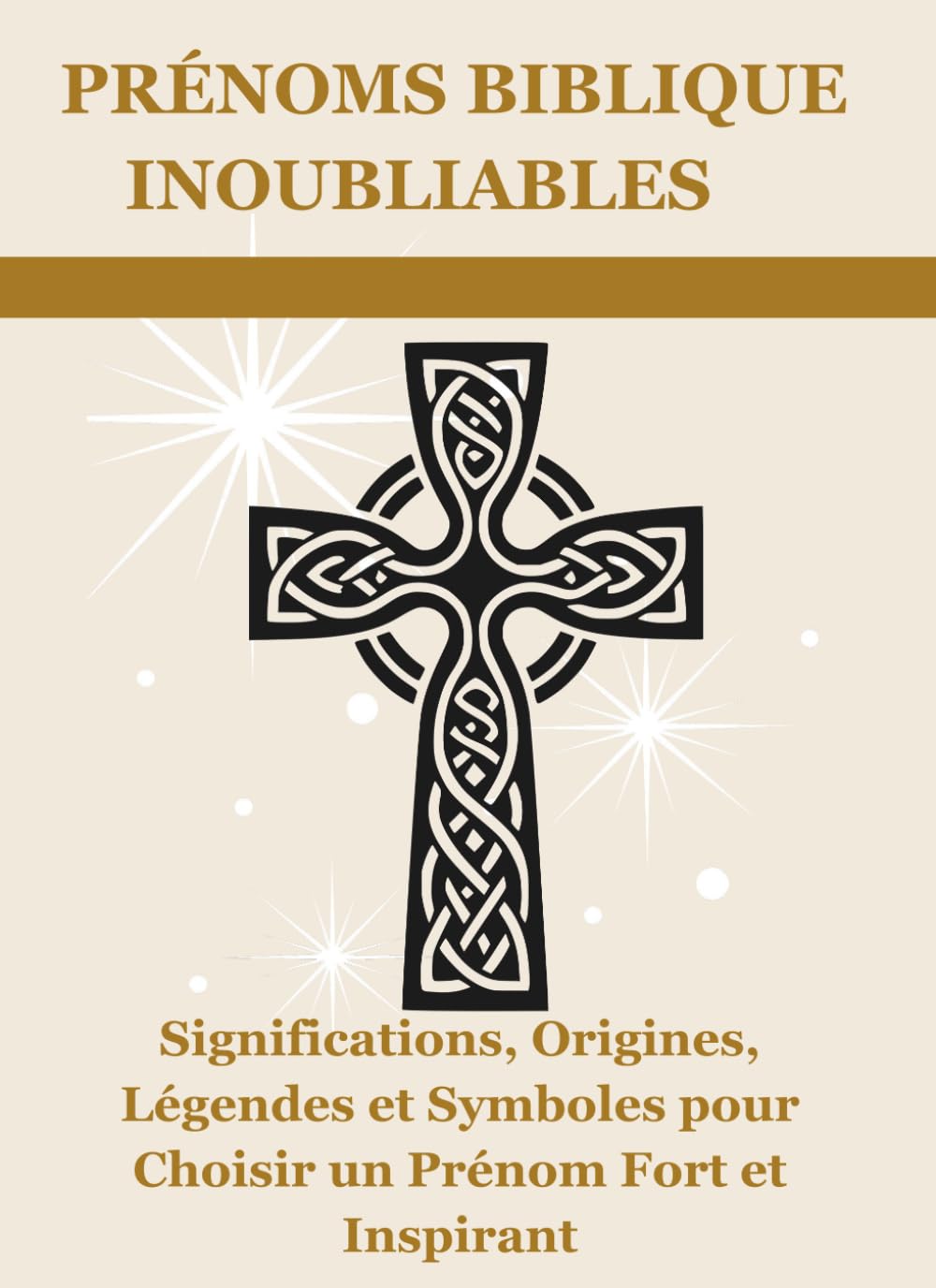 Prénoms Biblique Inoubliable: Significations, Origines, Légendes et Symboles pour Choisir un Prénom Fort et Inspirant LGBTQ+