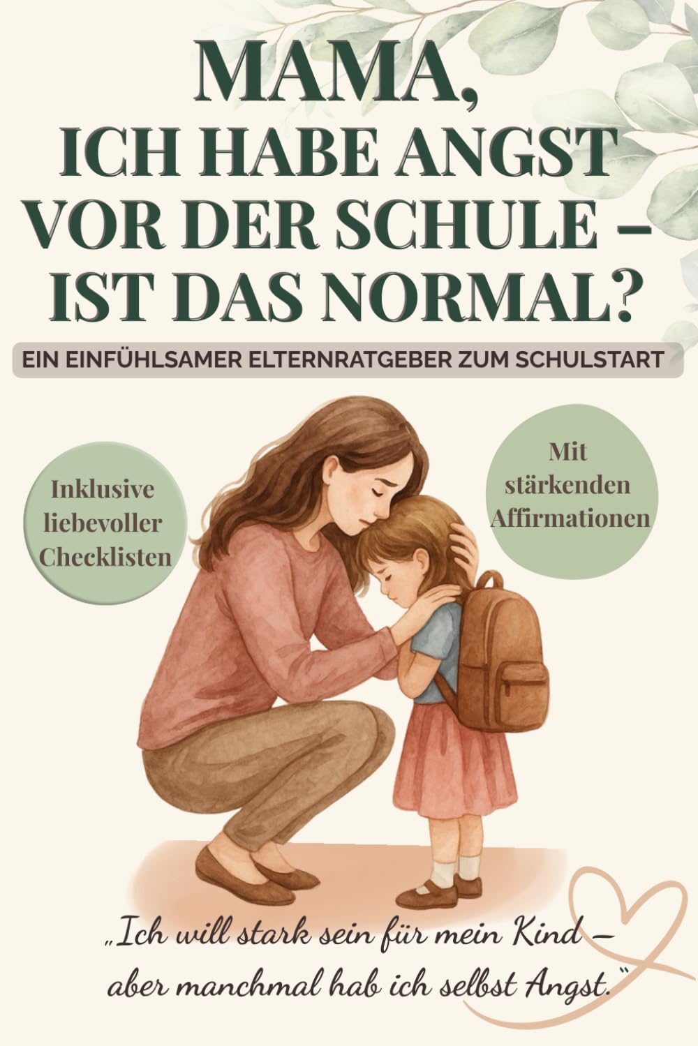 Mama, ich habe Angst vor der Schule – ist das normal?: Ein einfühlsamer Elternratgeber zum Schulstart – mit Affirmationen, echten Tipps & liebevollen ... für starke Bindung & innere Stärke, Band 2) Parents & Children