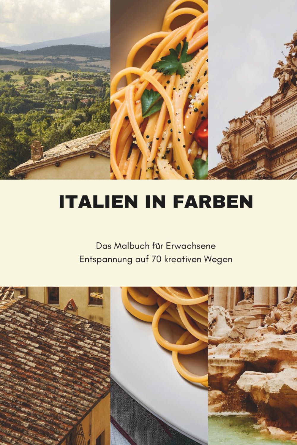 Italien in Farben – Ein Malbuch für Erwachsene: Entspannung auf 70 kreativen Bildern book
