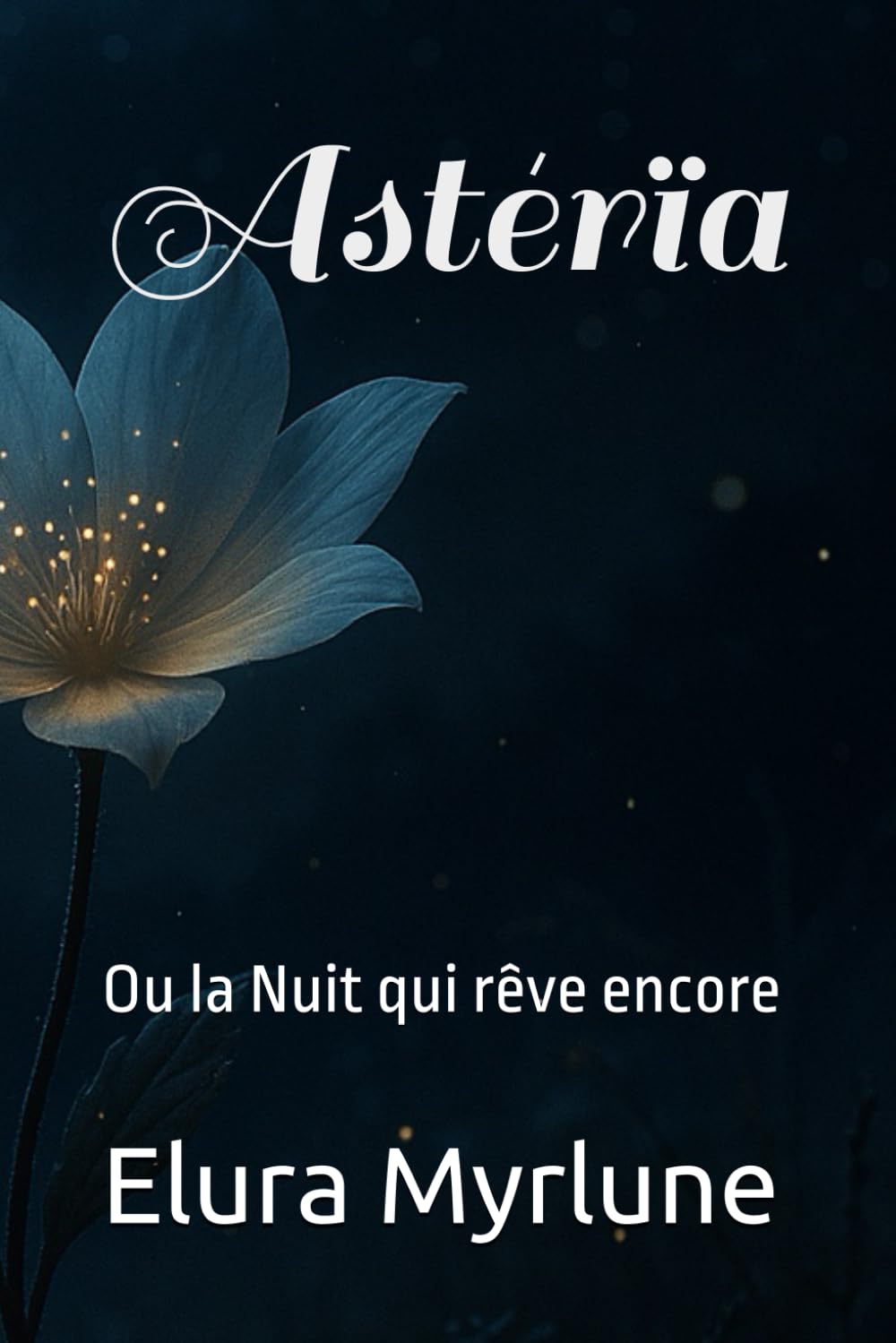 Astérïa: Ou la Nuit qui rêve encore Poetry