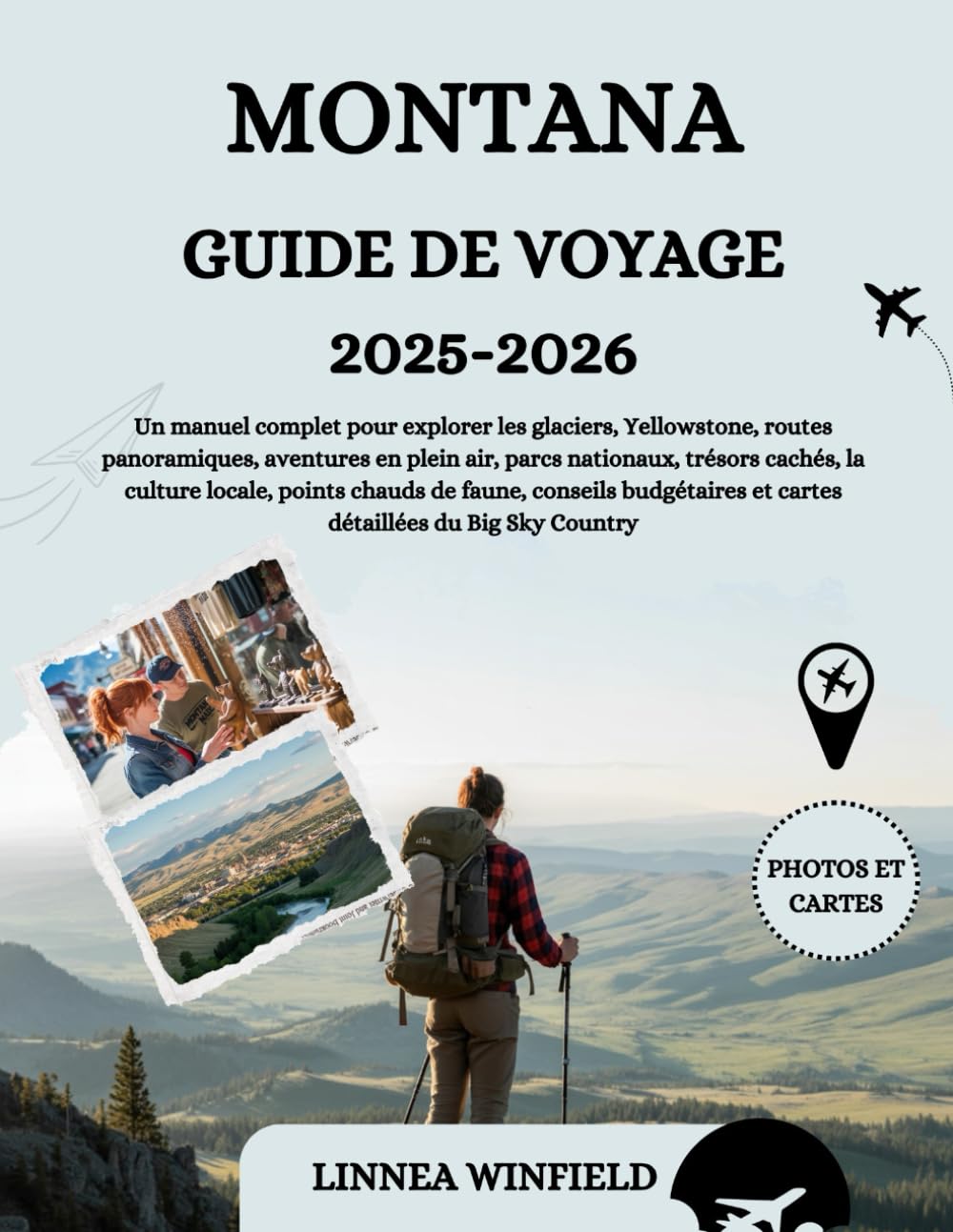 MONTANA GUIDE DE VOYAGE 2025-2026: Un manuel complet pour explorer les glaciers, Yellowstone, routes panoramiques, aventures en plein air, parcs ... conseils budgétaires et cartes détail... book