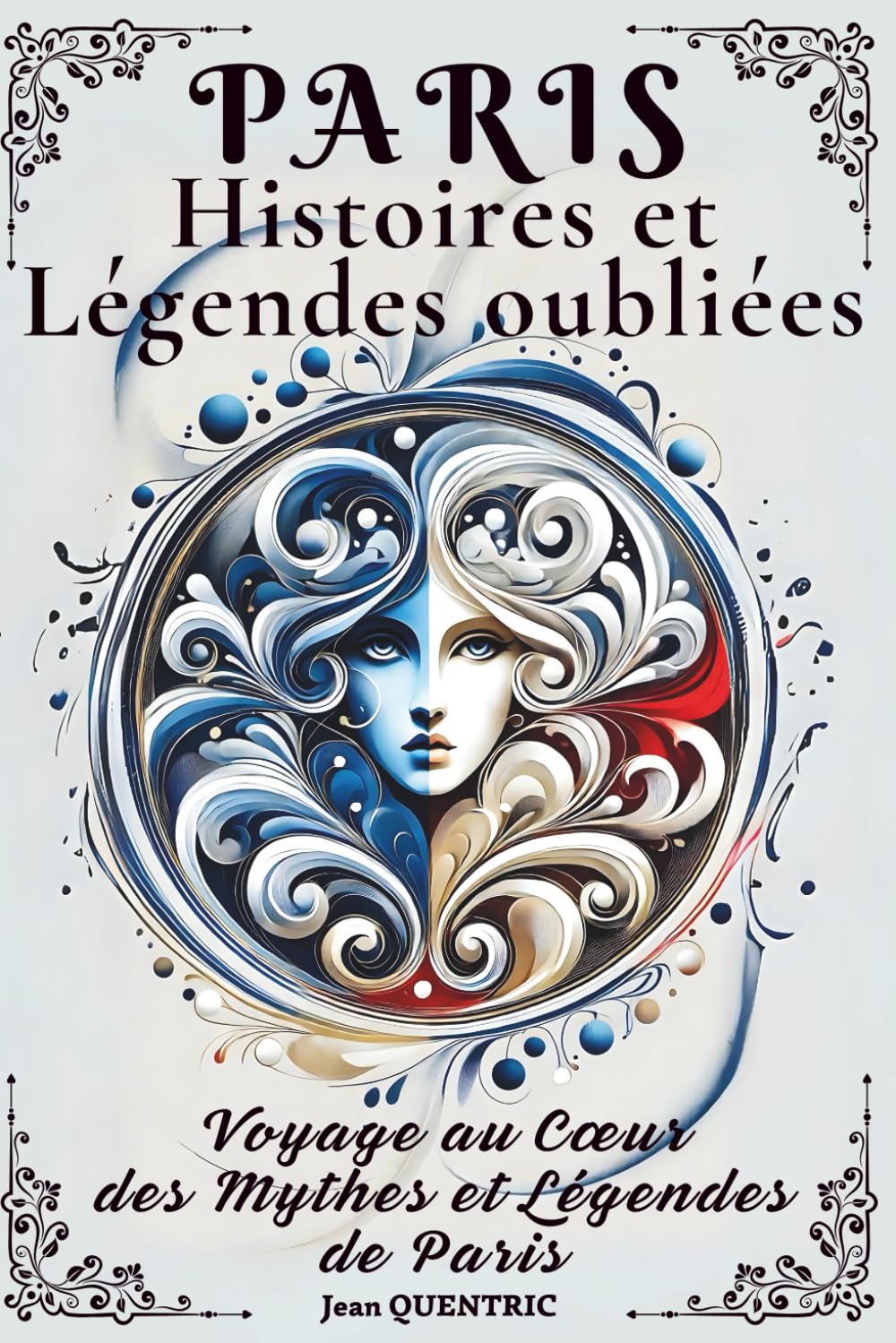 Paris Secret : 20 Histoires et Légendes Oubliées de la Ville Lumière: Le superbe livre illustré des mythes, fantômes et mystères de la capitale. Une ... originale pour explorer le Paris insolite. book
