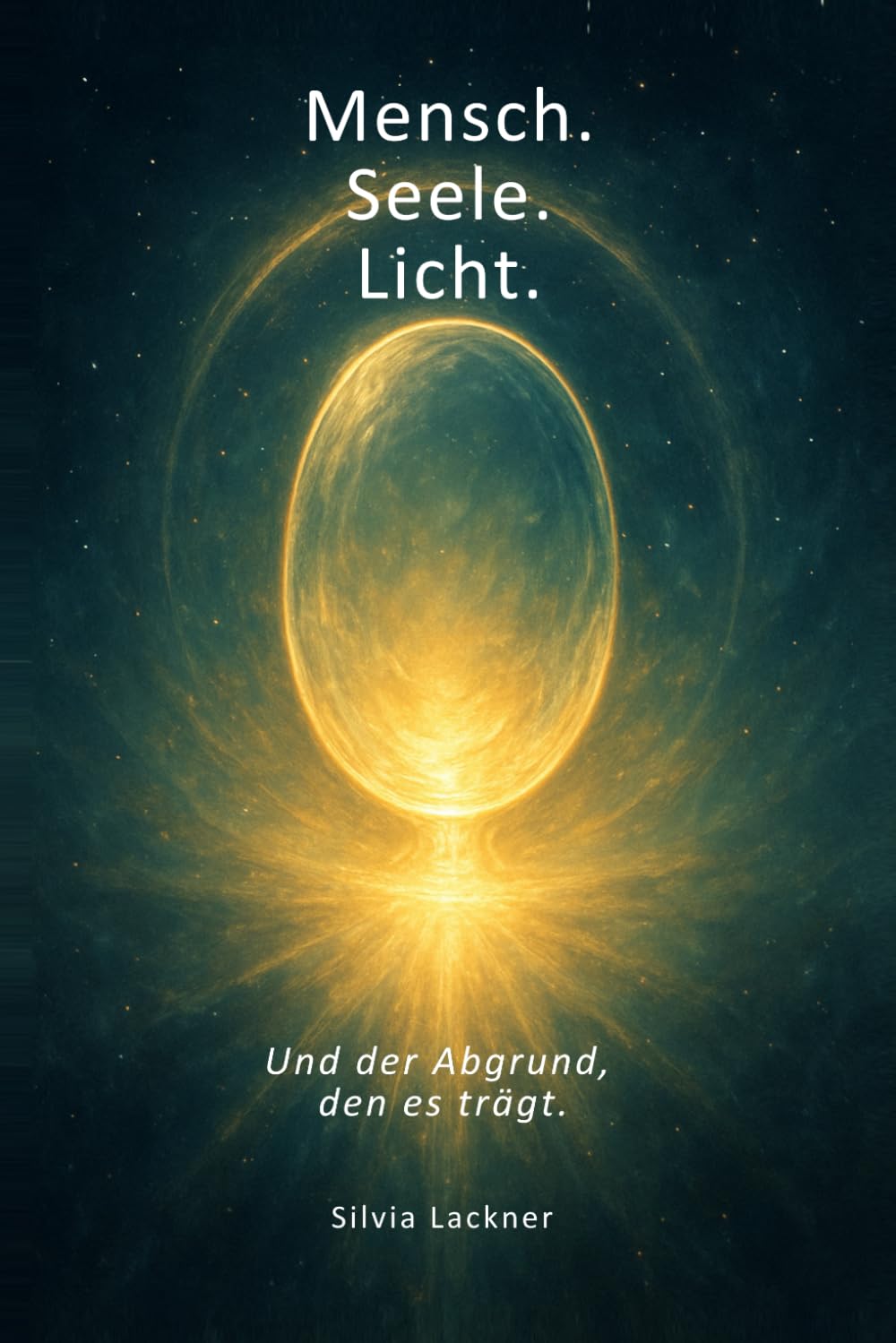 Mensch. Seele. Licht.: Und der Abgrund, den es trägt. (Menschheit im Erwachen – Eine Revolution des Bewusstseins) Philosophy