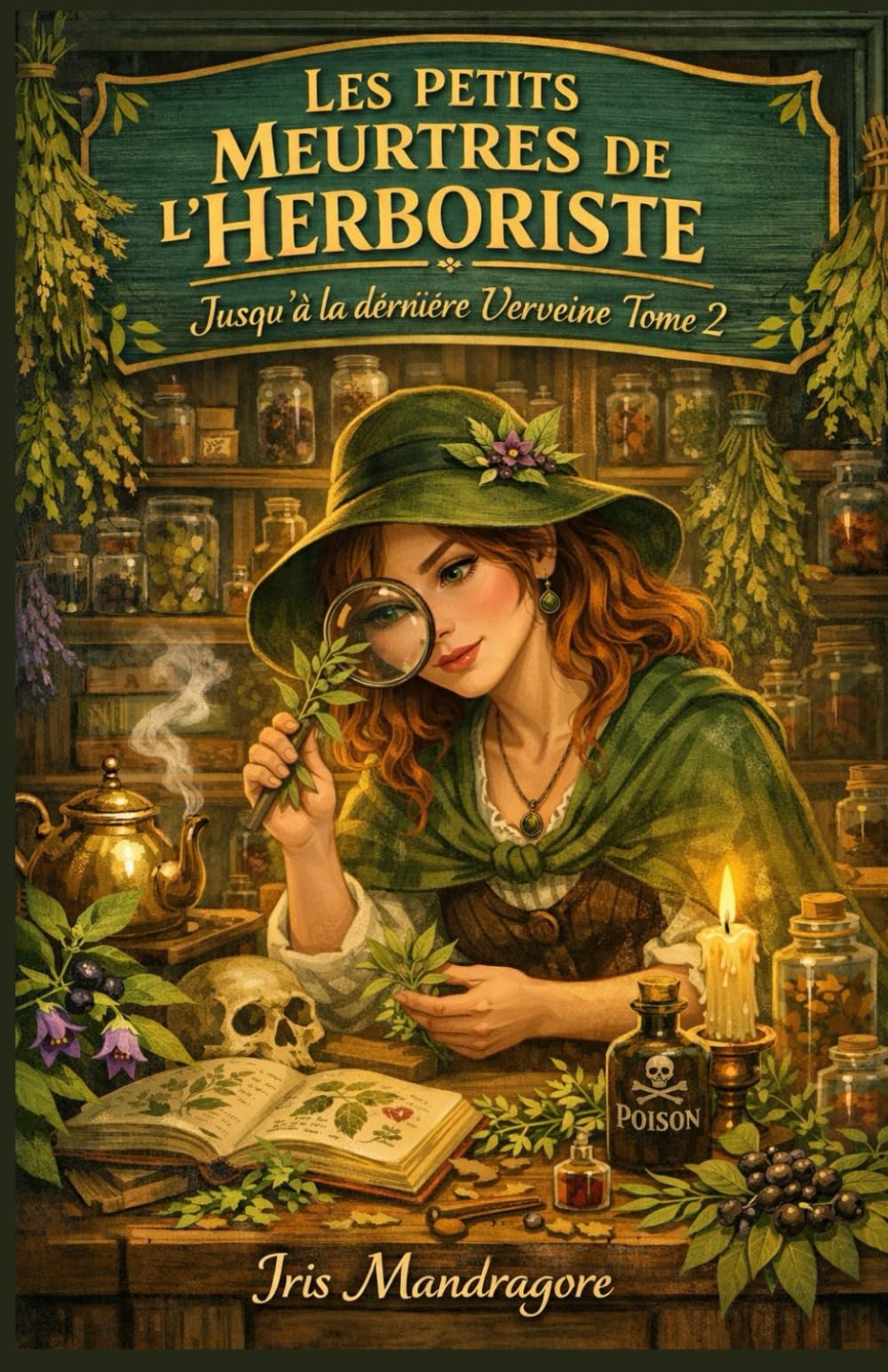 Les Petits Meurtres de l’Herboriste – Jusqu’à la dernière Verveine (Tome 2): À lire absolument si vous aimez : les secrets de village, les infusions ... ne mâchent ni leurs plantes, ni leurs mots. book