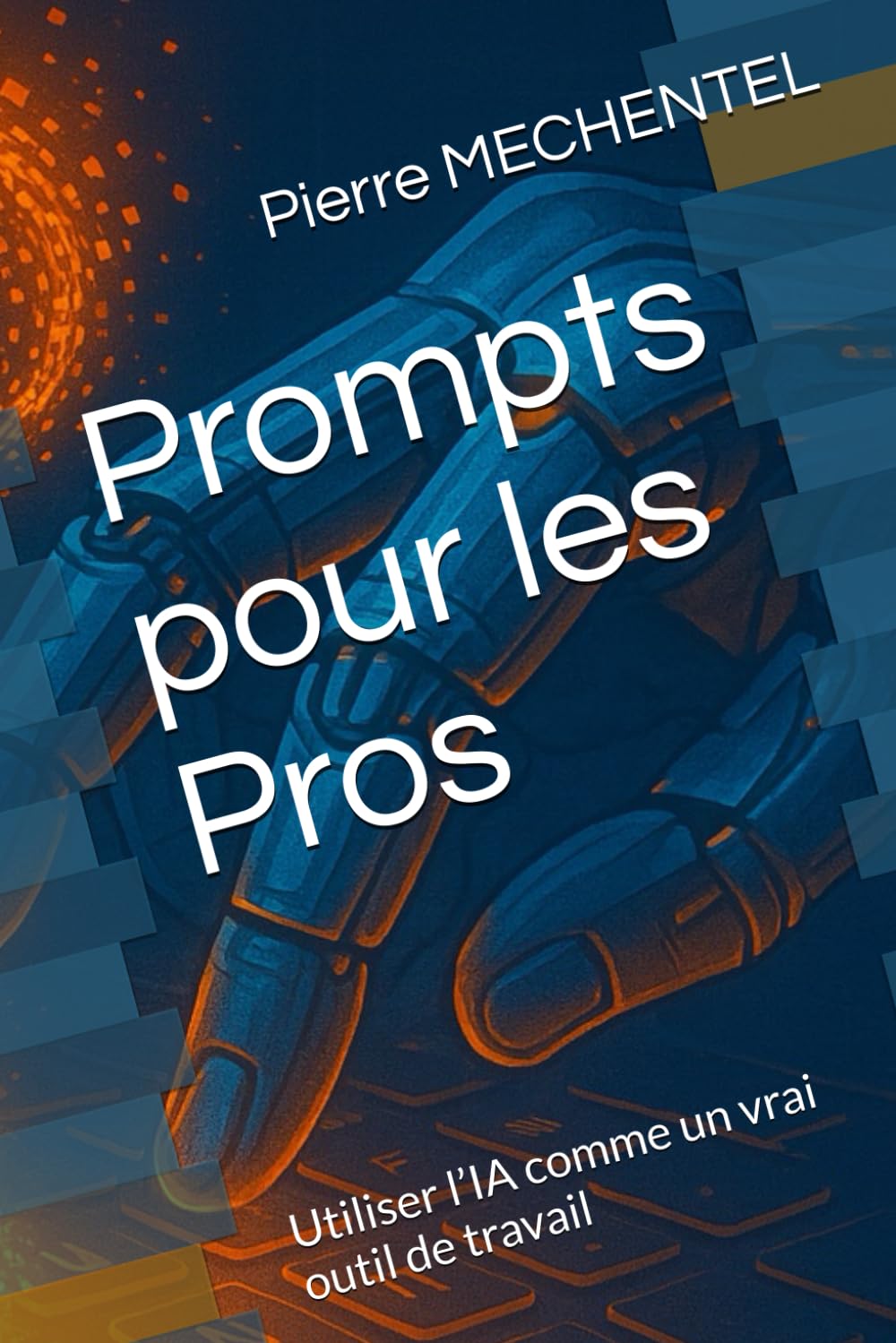 Prompts pour les Pros: Utiliser l’IA comme un vrai outil de travail book