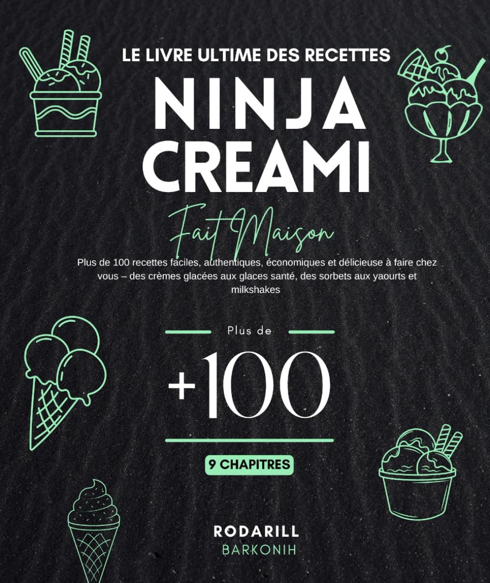 Le livre ultime des Recettes Ninja creami : Plus de 100 recettes faciles, authentiques, économiques et délicieuse à faire chez vous – des crèmes ... santé, des sorbets aux yaourts et milkshakes book