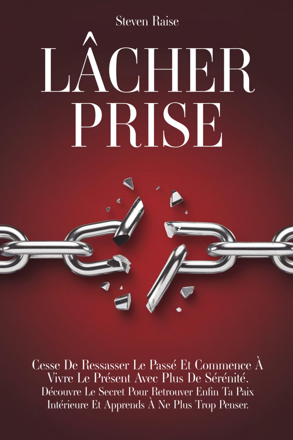 LÂCHER PRISE: Cesse de Ressasser le Passé et Commence à Vivre le Présent Avec Plus de Sérénité. Découvre le Secret Pour Retrouver Enfin ta Paix Intérieure et Apprends à ne Plus Trop Penser Medicine