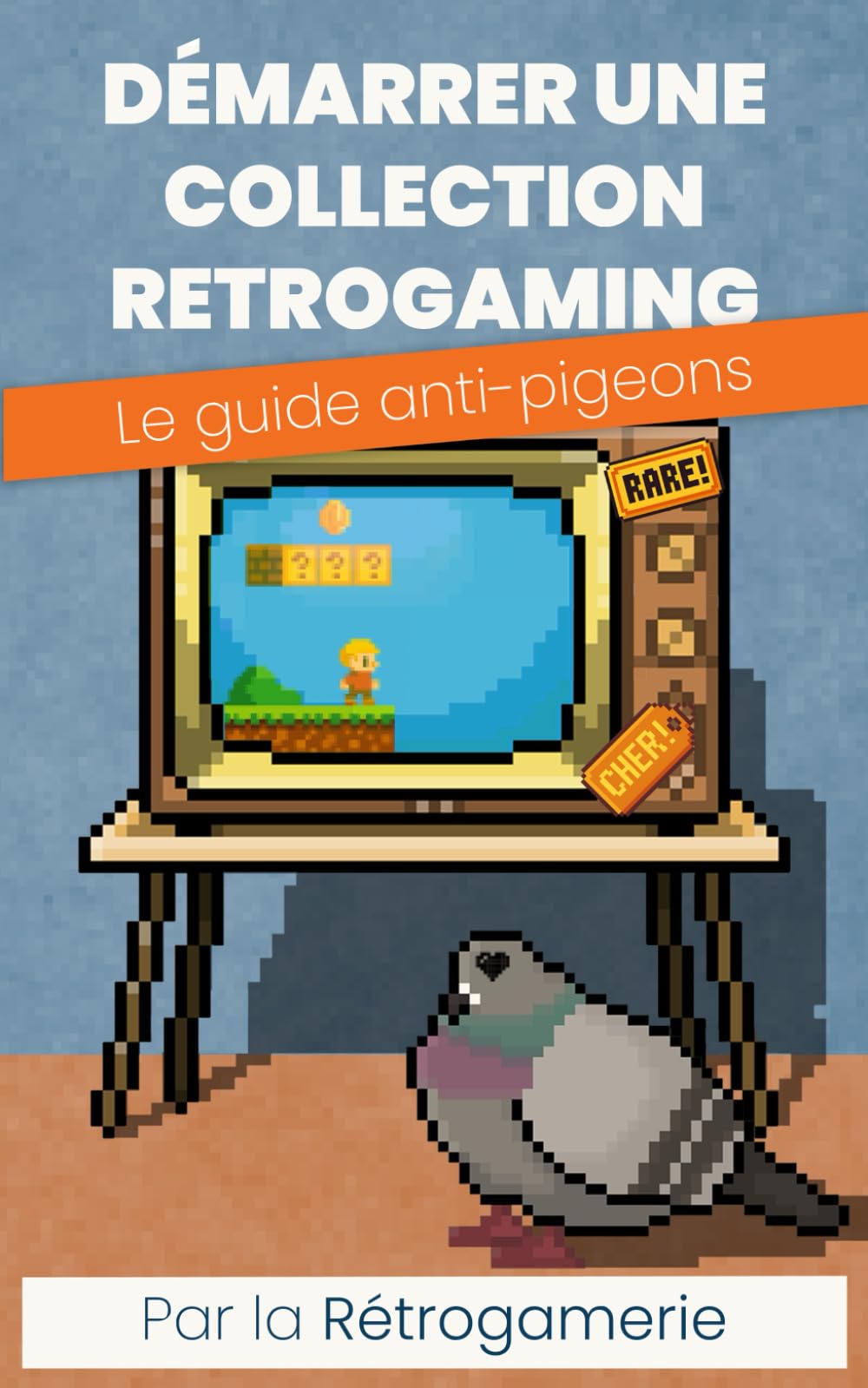 Démarrer une Collection Rétrogaming: Le guide anti-pigeons book