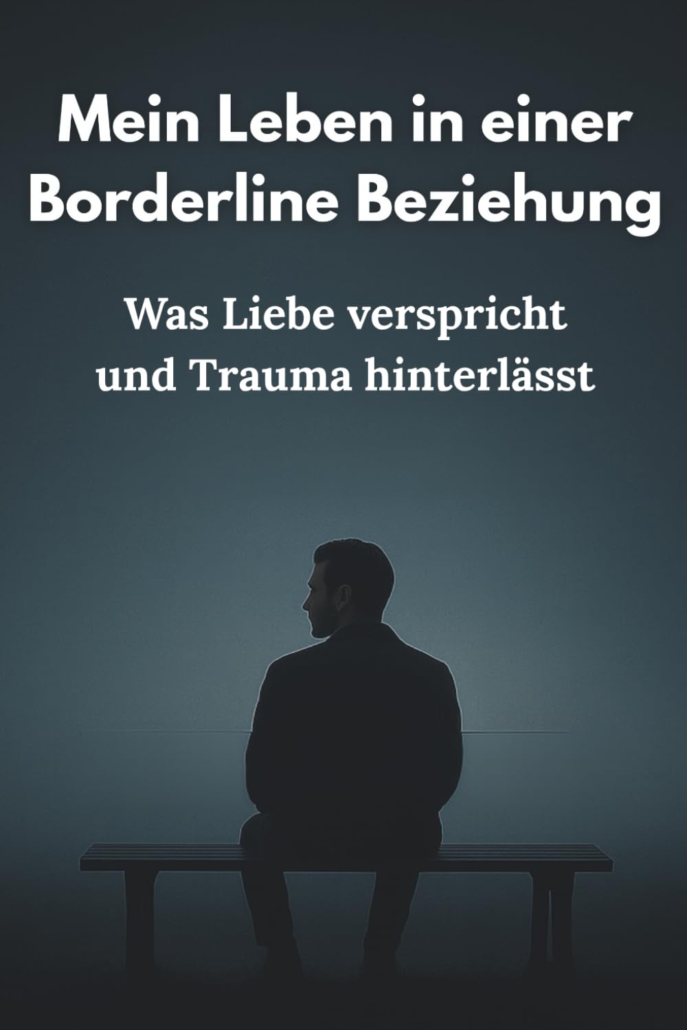 Mein Leben in einer Borderline Beziehung: Was Liebe verspricht und Trauma hinterlässt Partnership & Love