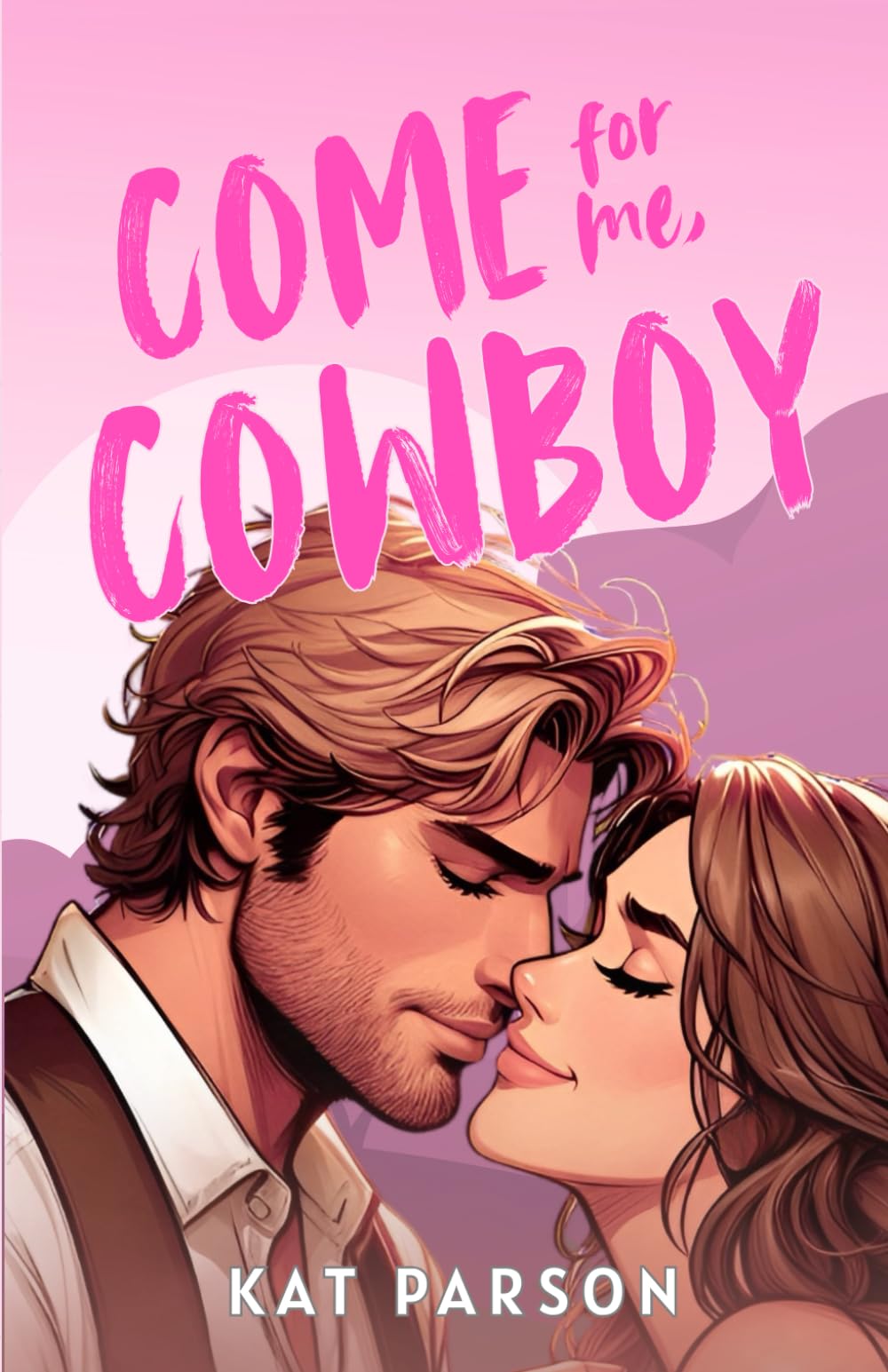 Come For Me, Cowboy: The high-heat opposites-attract small-town cowboy romance book