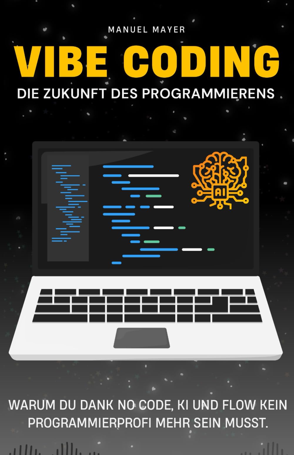 Vibe Coding – Die Zukunft des Programmierens: Warum du dank No Code, KI und Flow kein Programmierprofi mehr sein musst. (Vibe Coding mit AI Agenten, Band 1) Computer Science