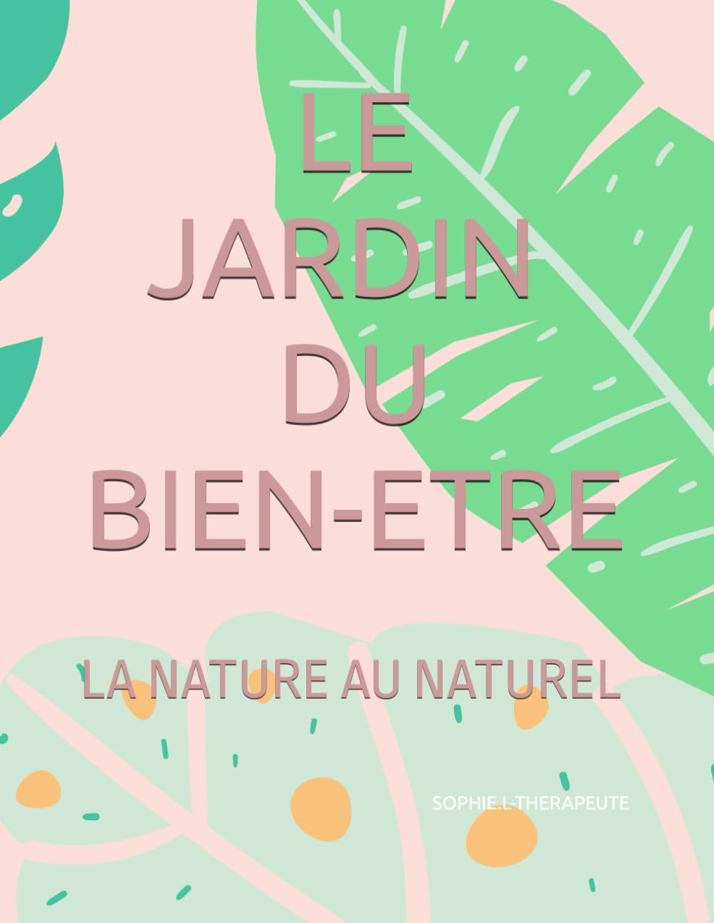 LE JARDIN DU BIEN-ETRE: LA NATURE AU NATUREL book