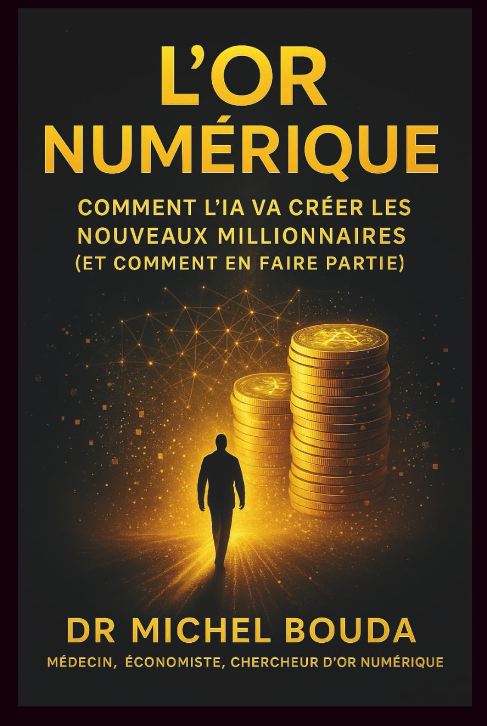 L'Or Numérique: Comment l'IA va créer les nouveaux millionnaires (et comment en faire partie) book