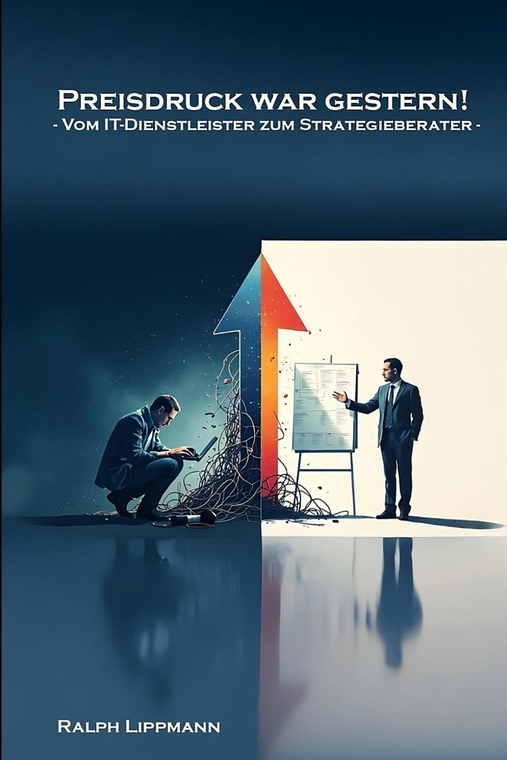 Preisdruck war gestern: Vom IT-Dienstleister zum Strategieberater Business, Finance & Career