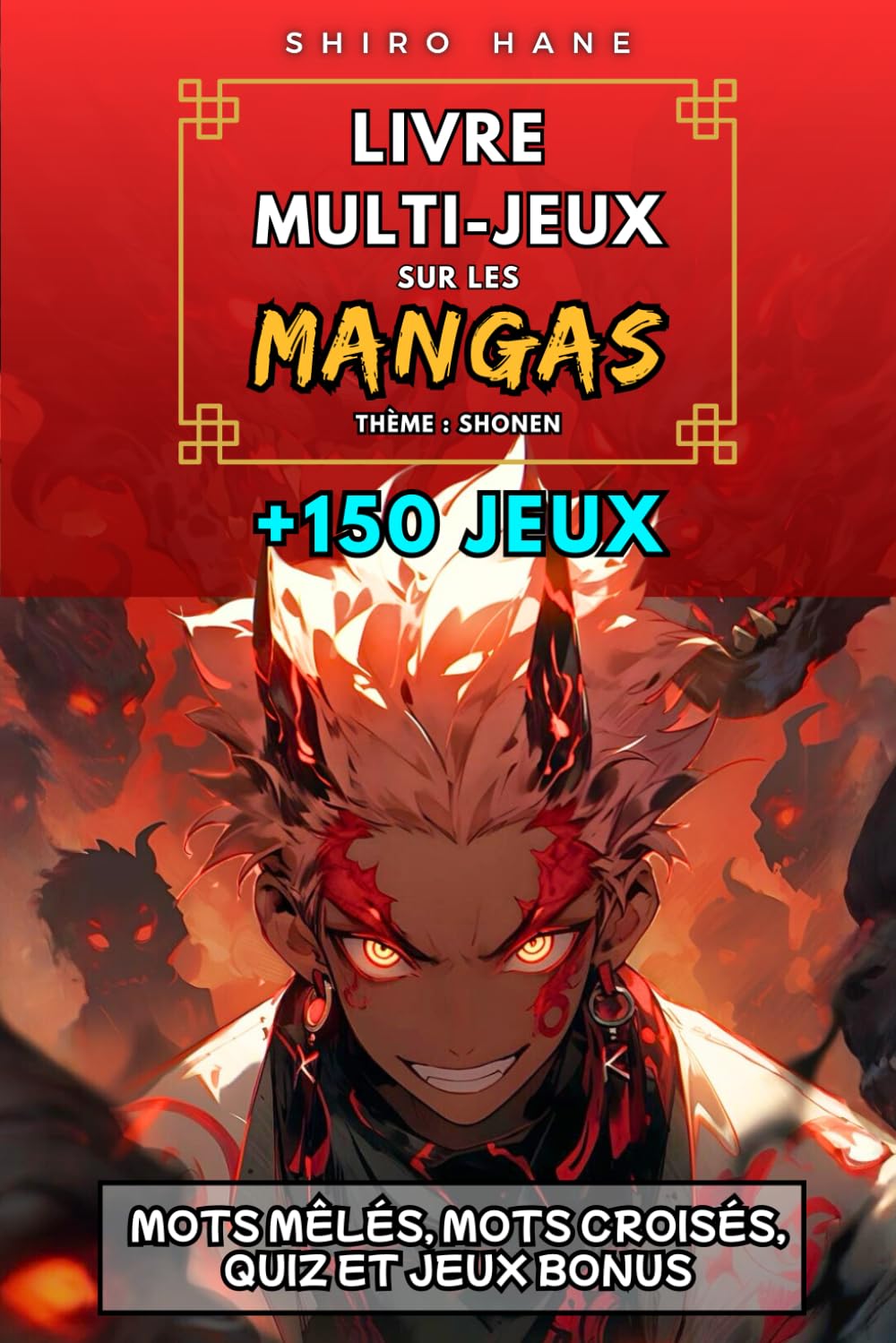 Livre d'activités, jeux et énigmes spécial mangas shōnen: Mots mêlés, quiz, mots croisés et bien plus encore sur tes animés préférés ! book