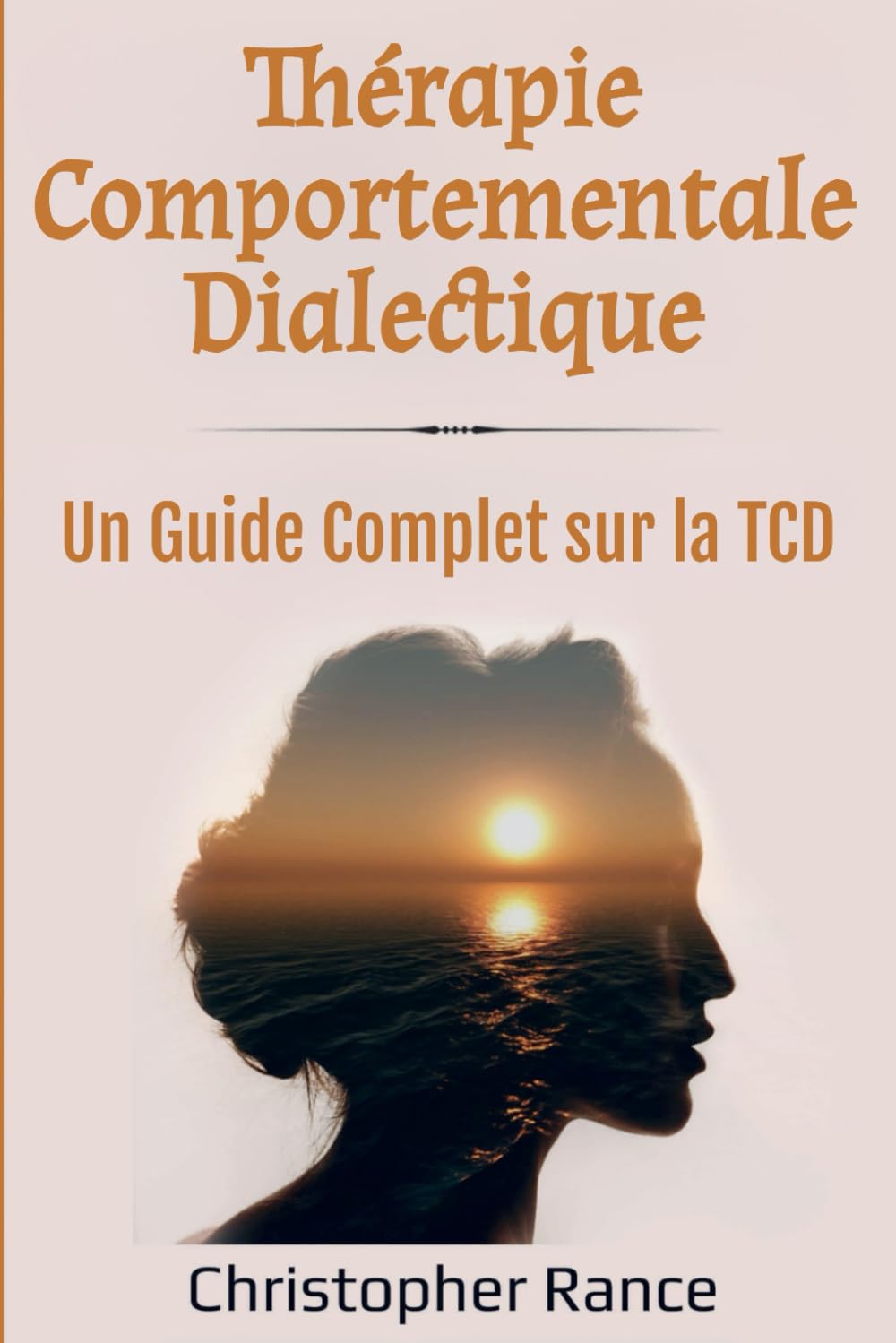 Thérapie Comportementale Dialectique: Un Guide Complet sur la TCD book