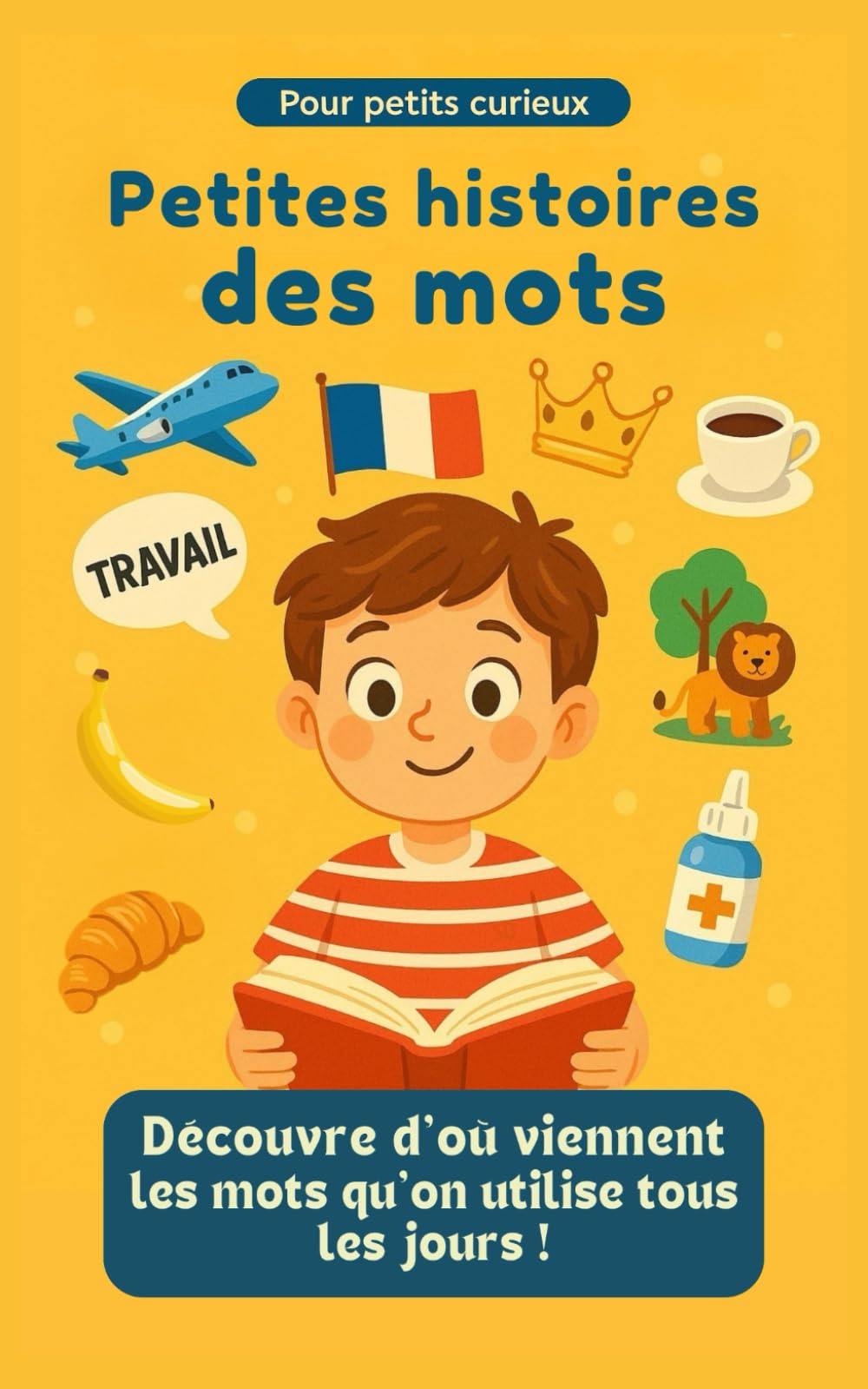 Petites histoires des mots - Découvre d'où viennent les mots qu'on utilise tous les jours !: Explore l’origine surprenante des mots du quotidien et enrichis ton vocabulaire en t’amusant ! book