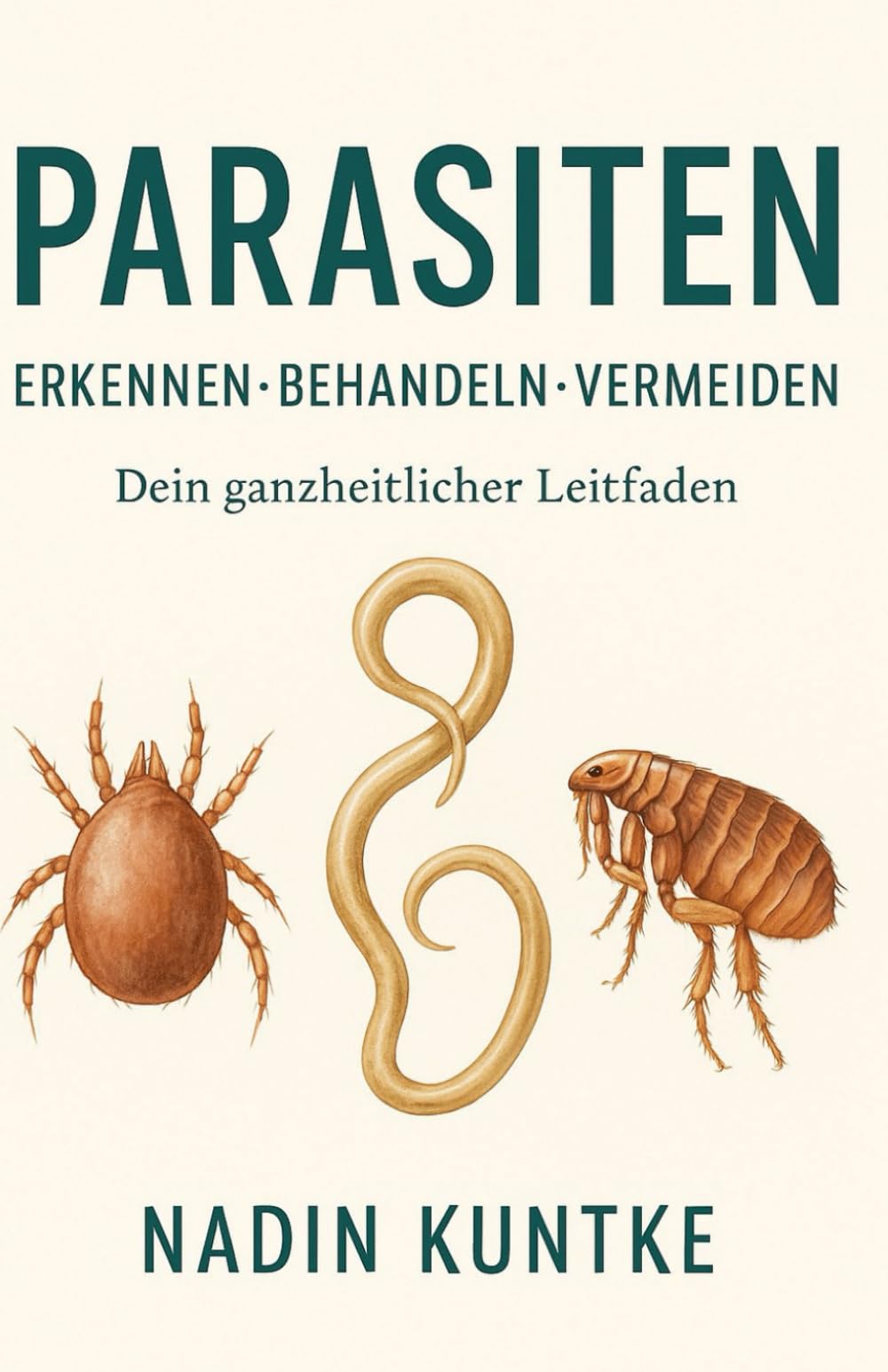 Parasiten - Erkennen - Behandeln - Vermeiden: Dein ganzheitlicher Leitfaden Health, Nutrition & Fitness