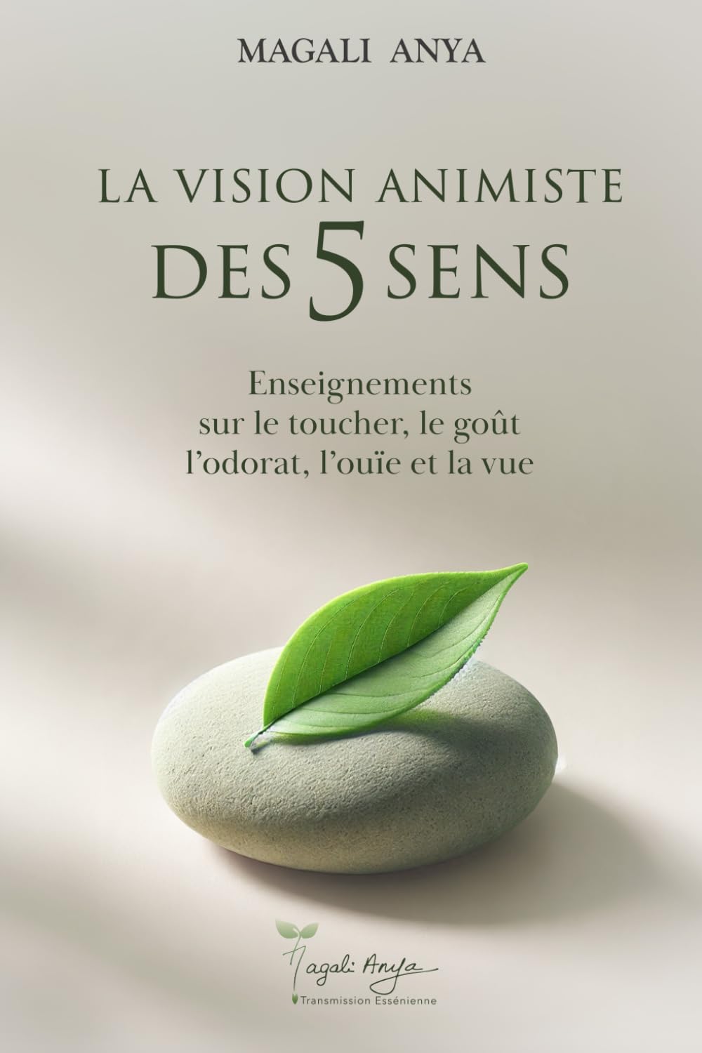 La vision animiste des 5 sens: Enseignements sur le toucher, le goût, l'odorat, l'ouïe et la vue book