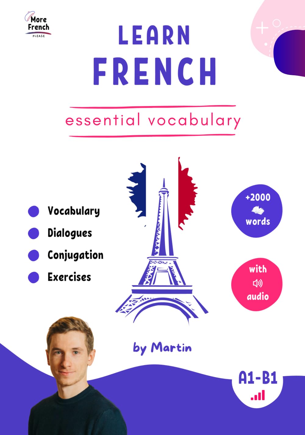 Essential French Vocabulary for Beginners – 2000+ Words with Audio and Exercises: French vocabulary for A1 to B1 with audio, dialogues, conjugation and exercises book