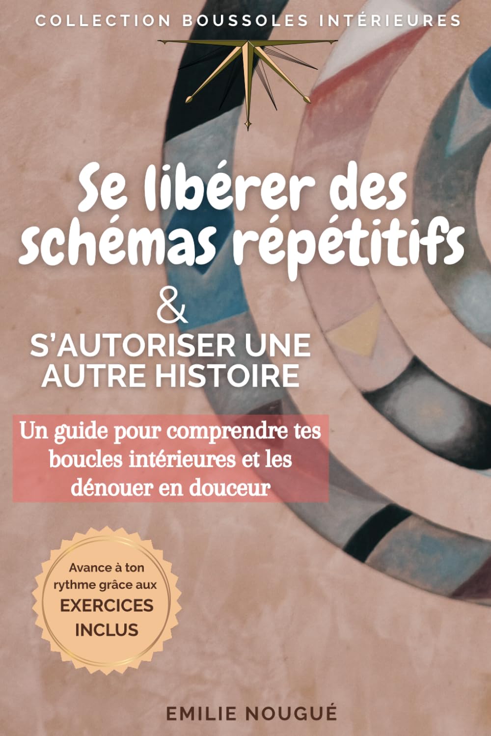 Se libérer des schémas répétitifs & s’autoriser une autre histoire: Un guide pour comprendre tes boucles intérieures et les dénouer en douceur book