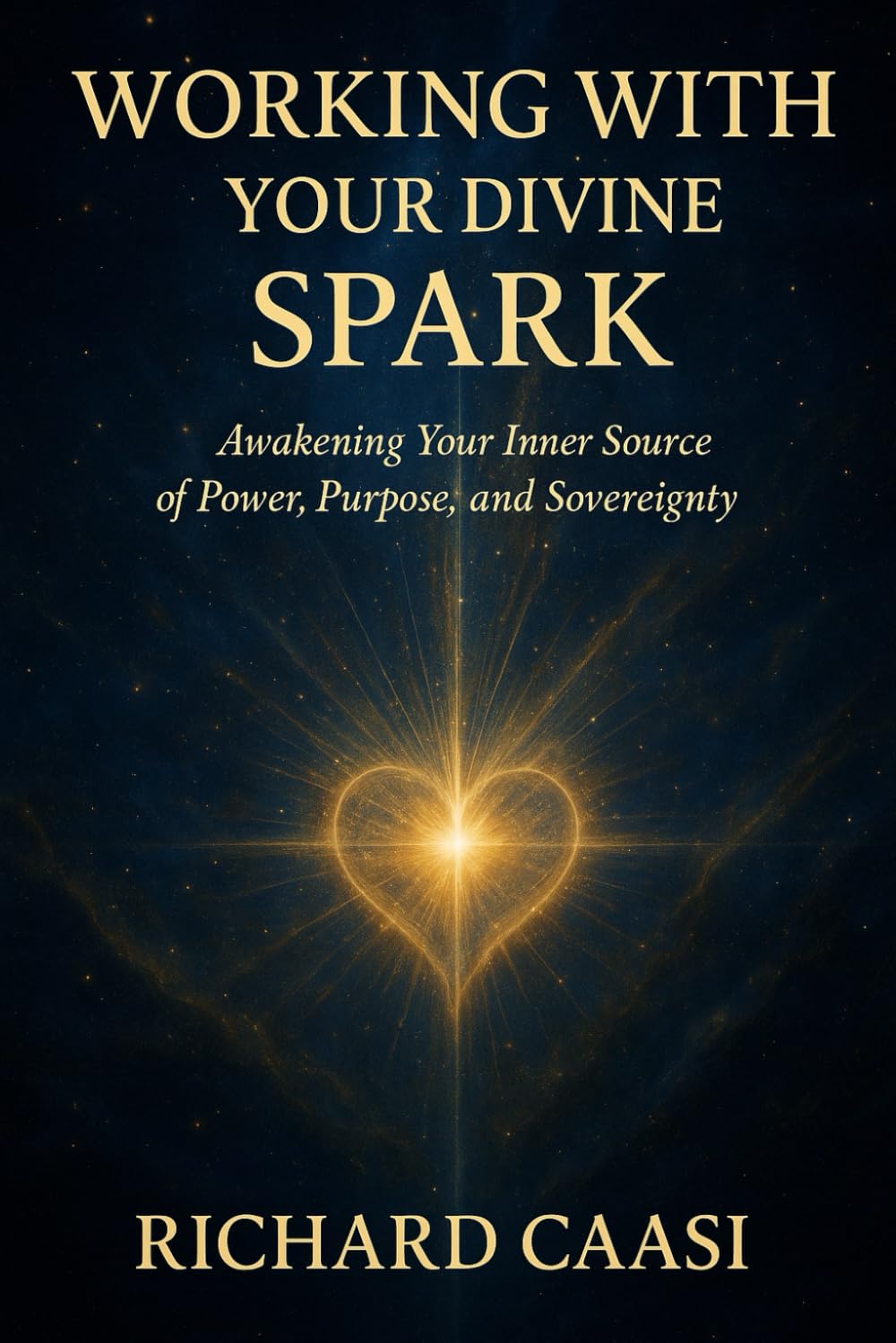 WORKING WITH YOUR DIVINE SPARK: Awakening Your Inner Source of Power, Purpose, and Sovereignty book