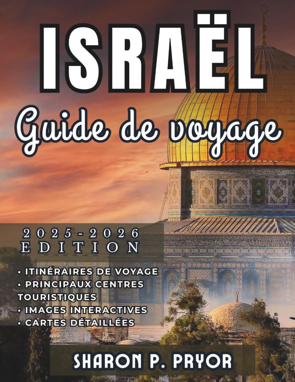 ISRAËL GUIDE DE VOYAGE 2025–2026: De la vie nocturne de Tel Aviv aux rues sacrées de Jérusalem : explorez chaque facette d’Israël en toute confiance book