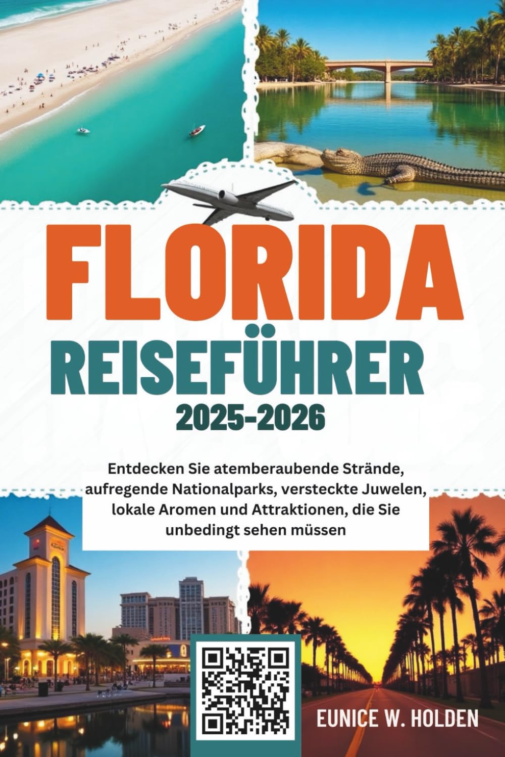 FLORIDA REISEFÜHRER 2025-2026: Entdecken Sie atemberaubende Strände, aufregende Nationalparks, versteckte Juwelen, lokale Aromen und Attraktionen, die Sie unbedingt sehen müssen Travel Guides