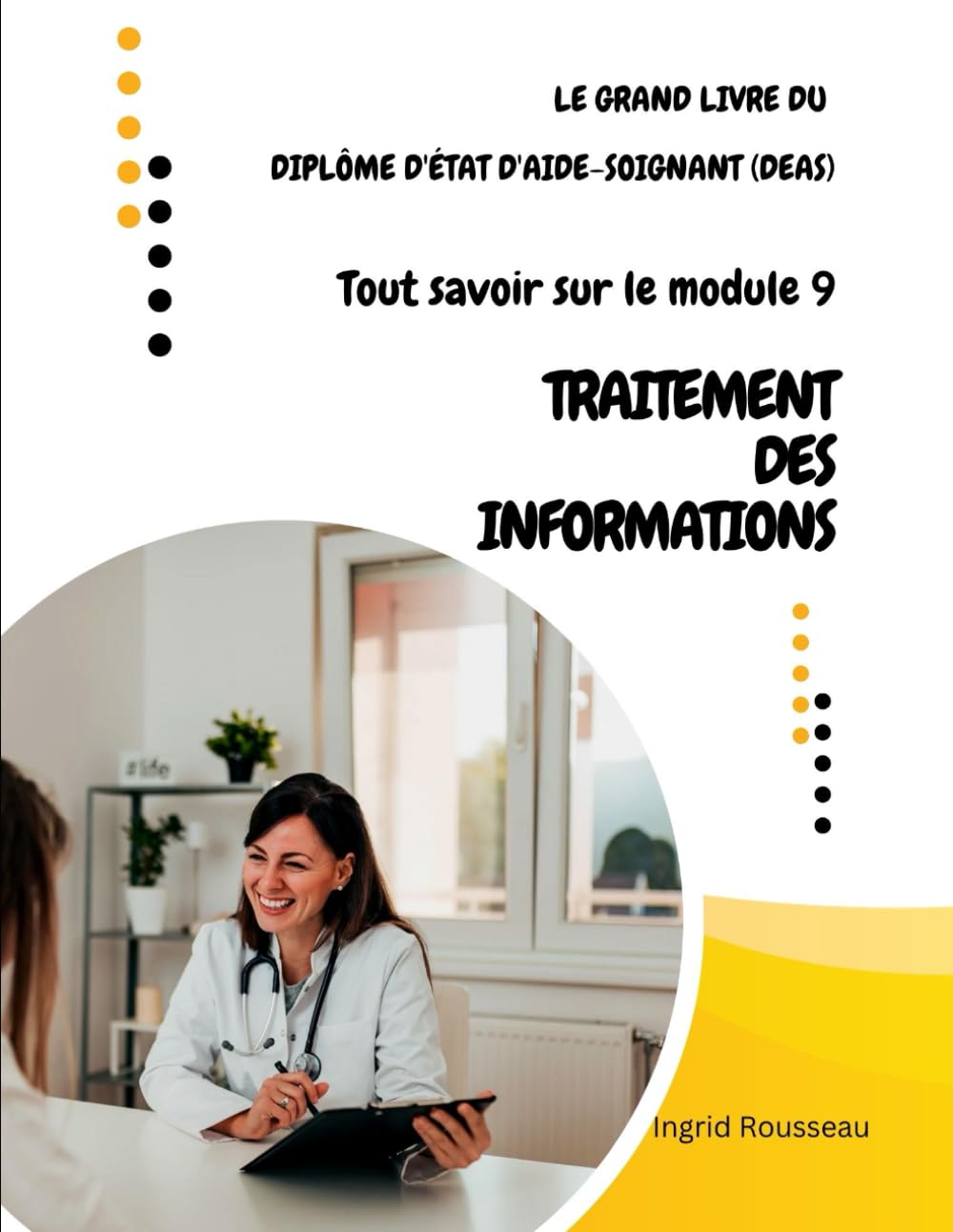 Le Grand Livre du diplôme d'État d'Aide-soignant (DEAS) Tout savoir sur le module 9: Traitement des Informations book