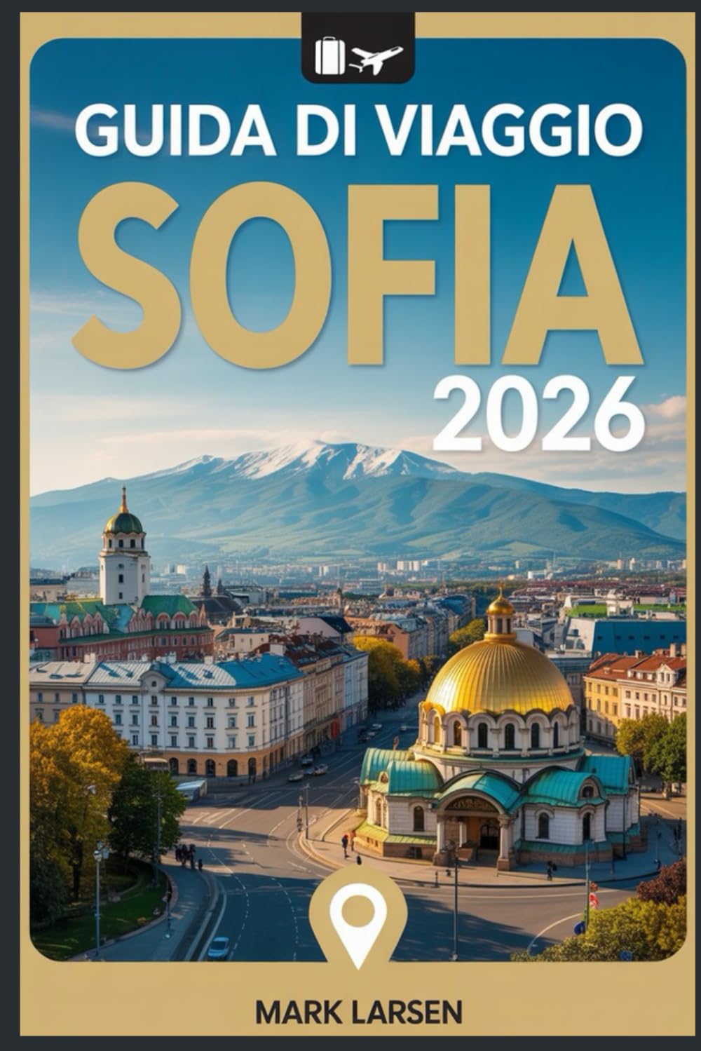 Guida di viaggio Sofia 2026: Esplora la capitale della Bulgaria con approfondimenti locali, gemme nascoste e consigli pratici book