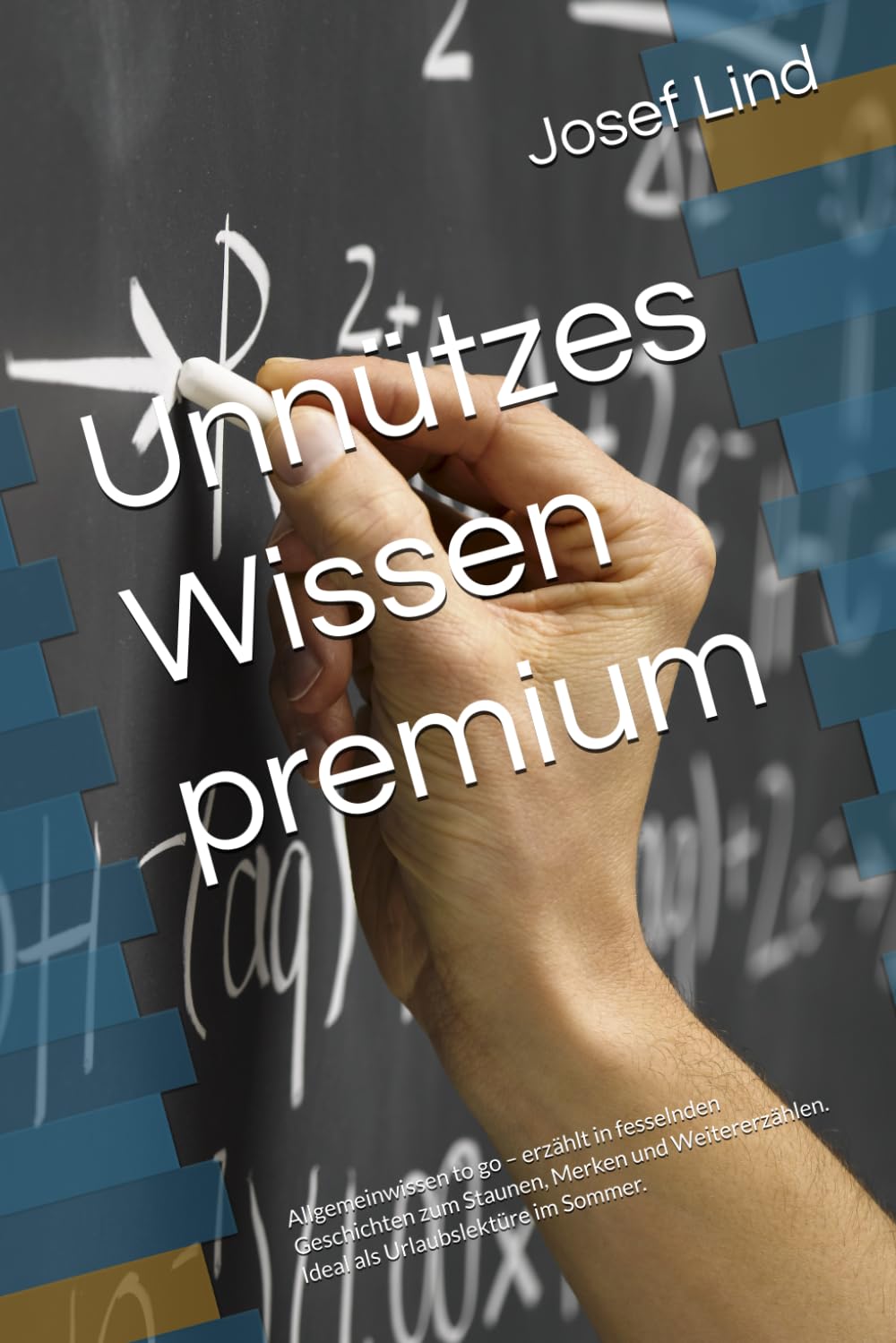 Unnützes Wissen premium: Allgemeinwissen to go – erzählt in fesselnden Geschichten zum Staunen, Merken und Weitererzählen. Ideal als Urlaubslektüre im Sommer. Lifestyle