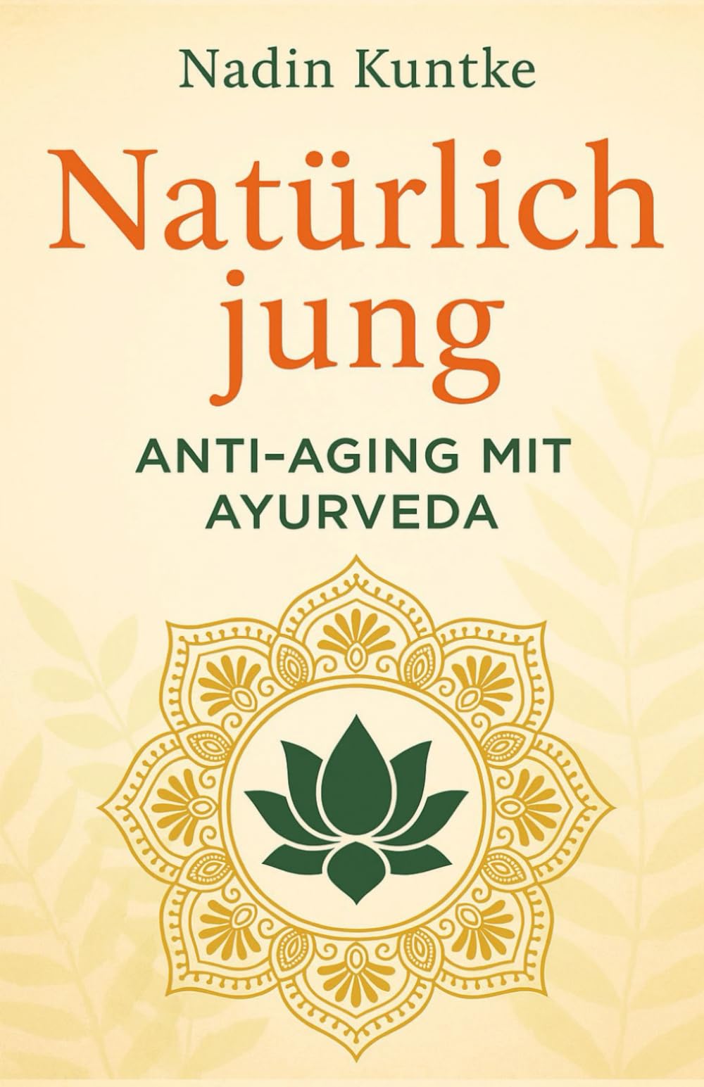 Natürlich jung: Anti-Aging mit Ayurveda book