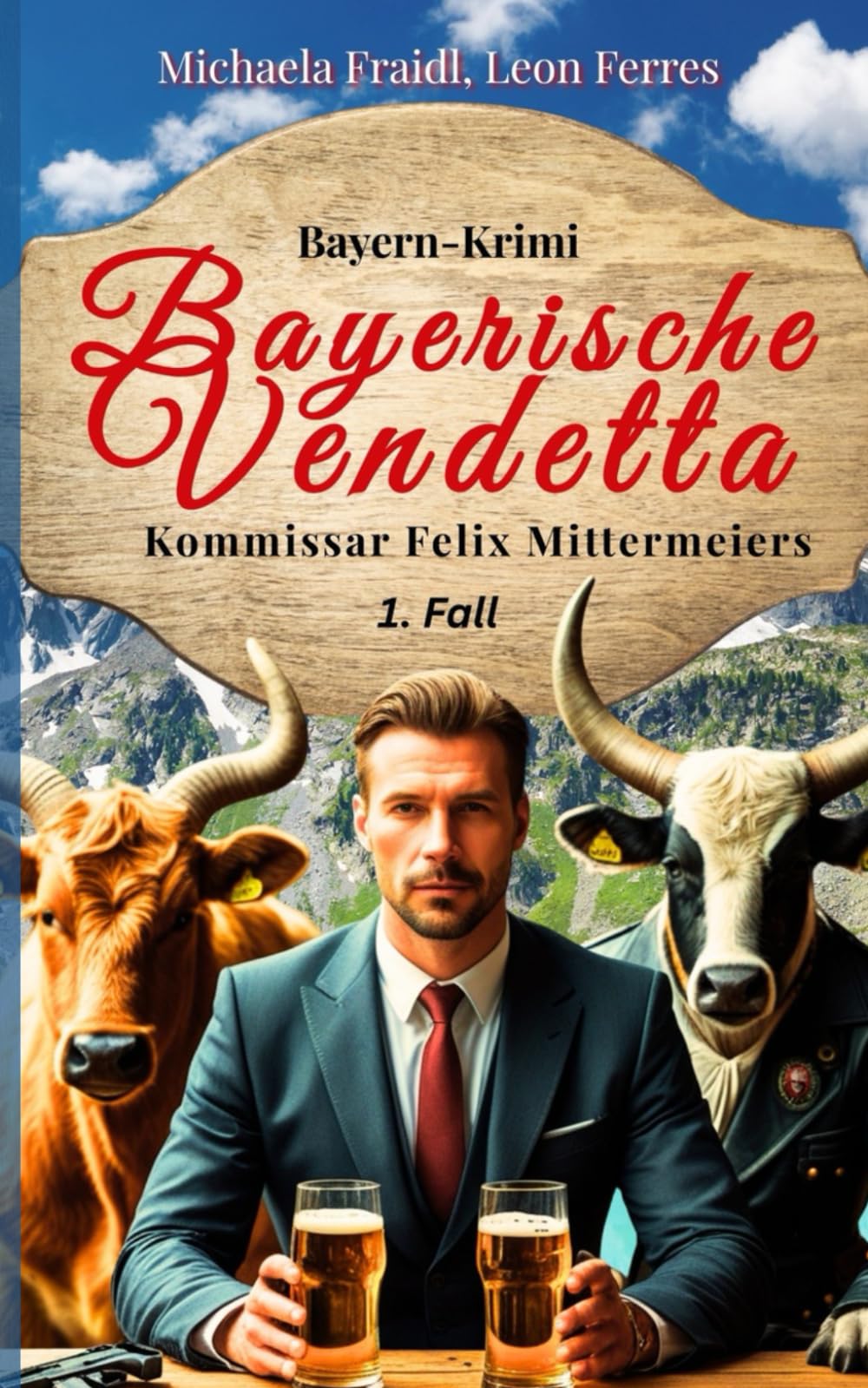 Bayerische Vendetta: Kommissar Felix Mittermeiers 1. Fall (Kommissar Felix Mittermeier ermittelt, Band 1) Humour & Satire