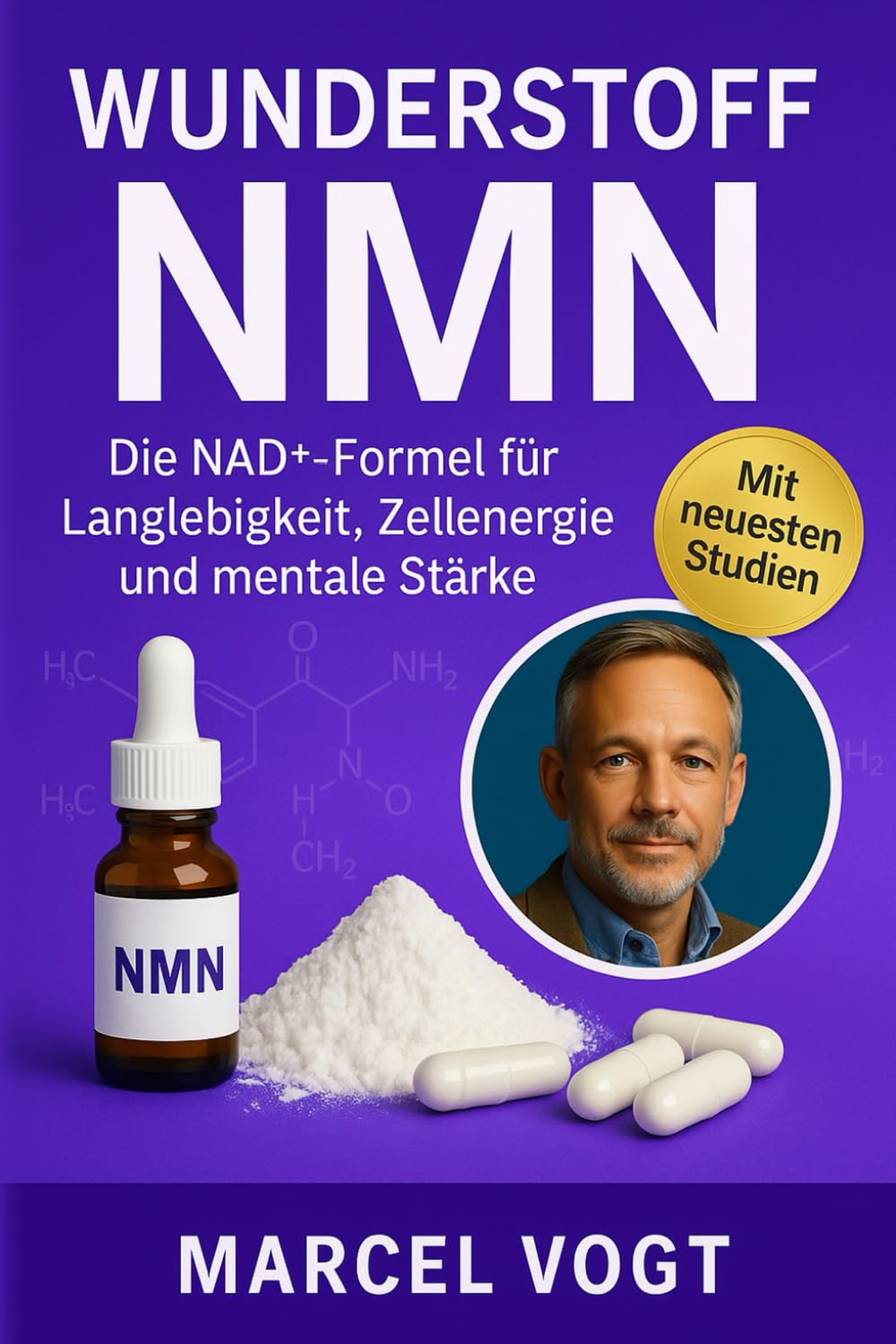Wunderstoff NMN Die NAD⁺-Formel für Langlebigkeit, Zellenergie und mentale Stärke: Anti-Aging, Alzheimer und entzündungshemmende Wirkungen Medicine