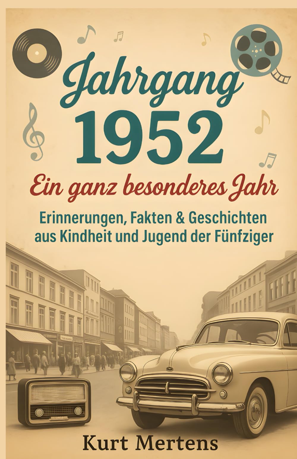 Jahrgang 1952 – Ein ganz besonderes Jahr: Erinnerungen, Fakten & Geschichten aus Kindheit und Jugend der Fünfziger Art & Literature Books
