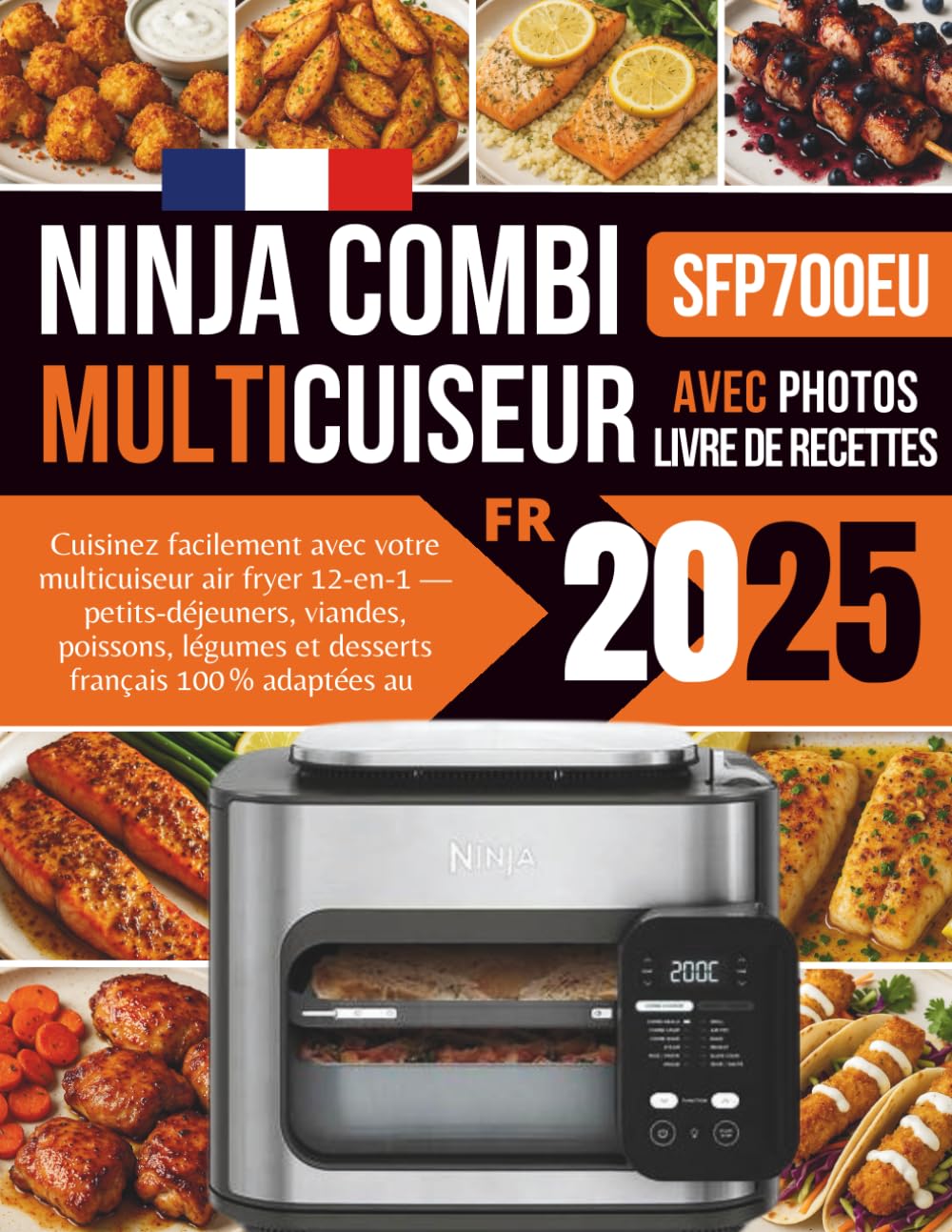 Recettes Ninja Combi Multicuiseur 2025 Français: Cuisinez facilement avec votre multicuiseur air fryer 12-en-1 — Petits-déjeuners, viandes, poissons, ... 100% adaptées au Ninja Combi SFP700EU book